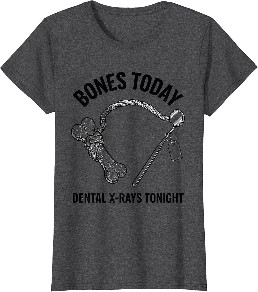 Women's Bones Today Dental X-Rays Tonight Funny Vet Tech Christmas T-Shirt - Dark Heather Grey