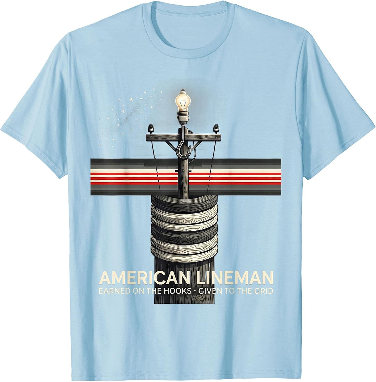 Men's American Lineman: Earned On The Hooks, Given To The Grid T-Shirt - Baby Blue