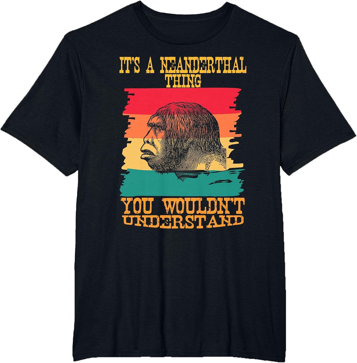 It's A Neanderthal Thing You Wouldn't Understand Retro T-Shirt - Black