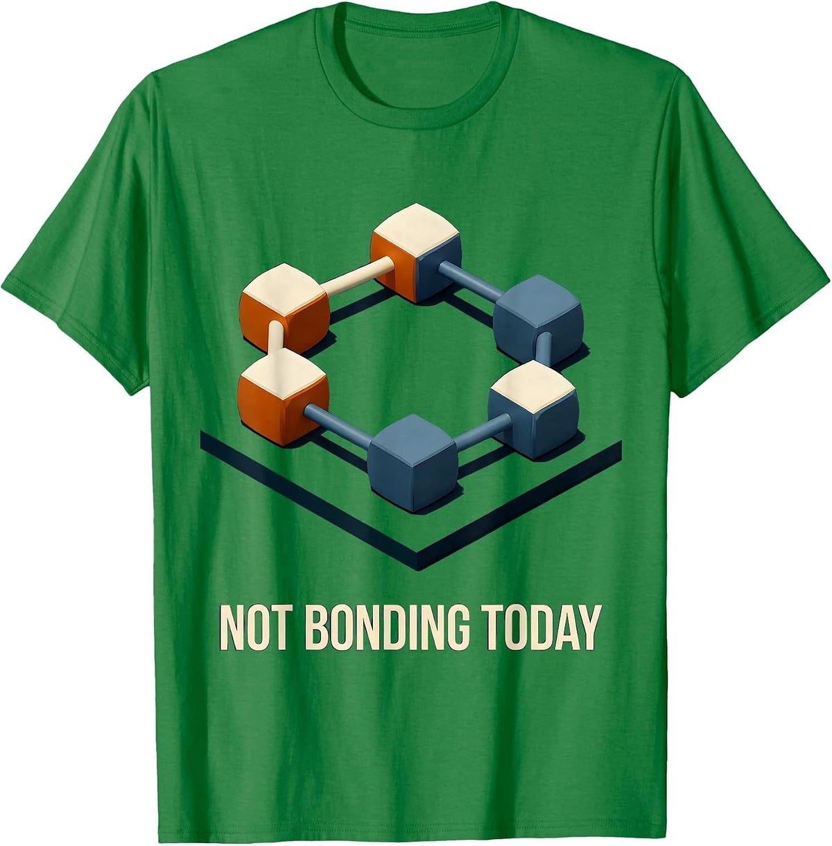 Men's Not Bonding Today Funny Chemistry Science Pun Gift T-Shirt - Kelly Green