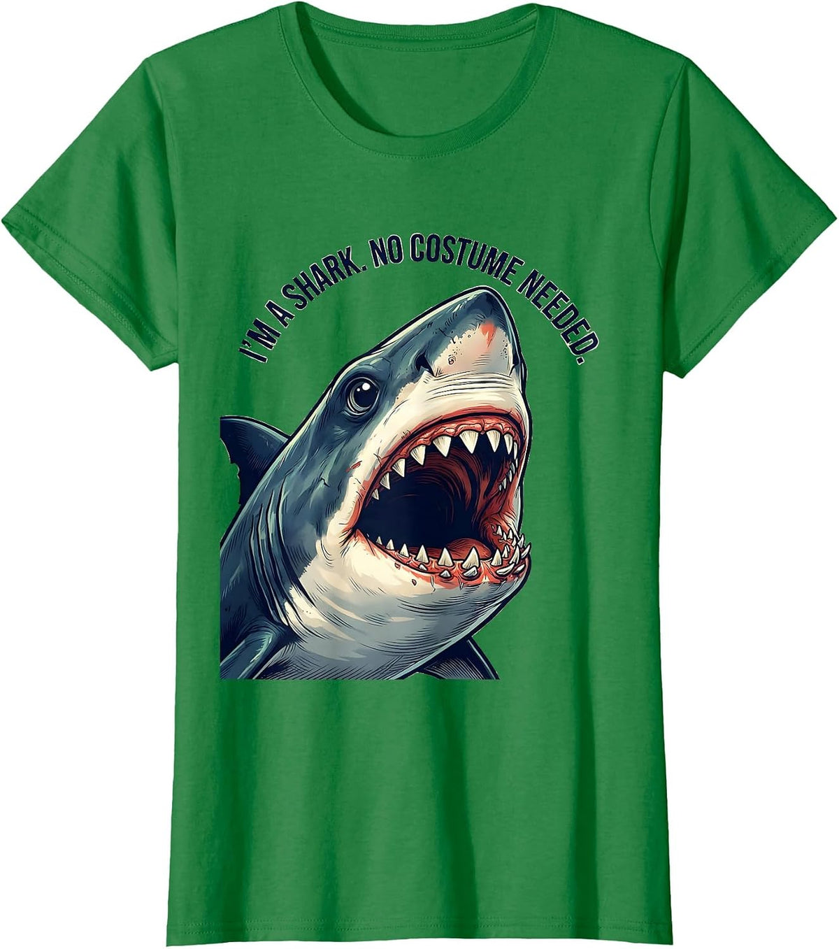 I'm A Shark. No Costume Needed Funny Shark Lover Halloween T-Shirt - Kelly Green