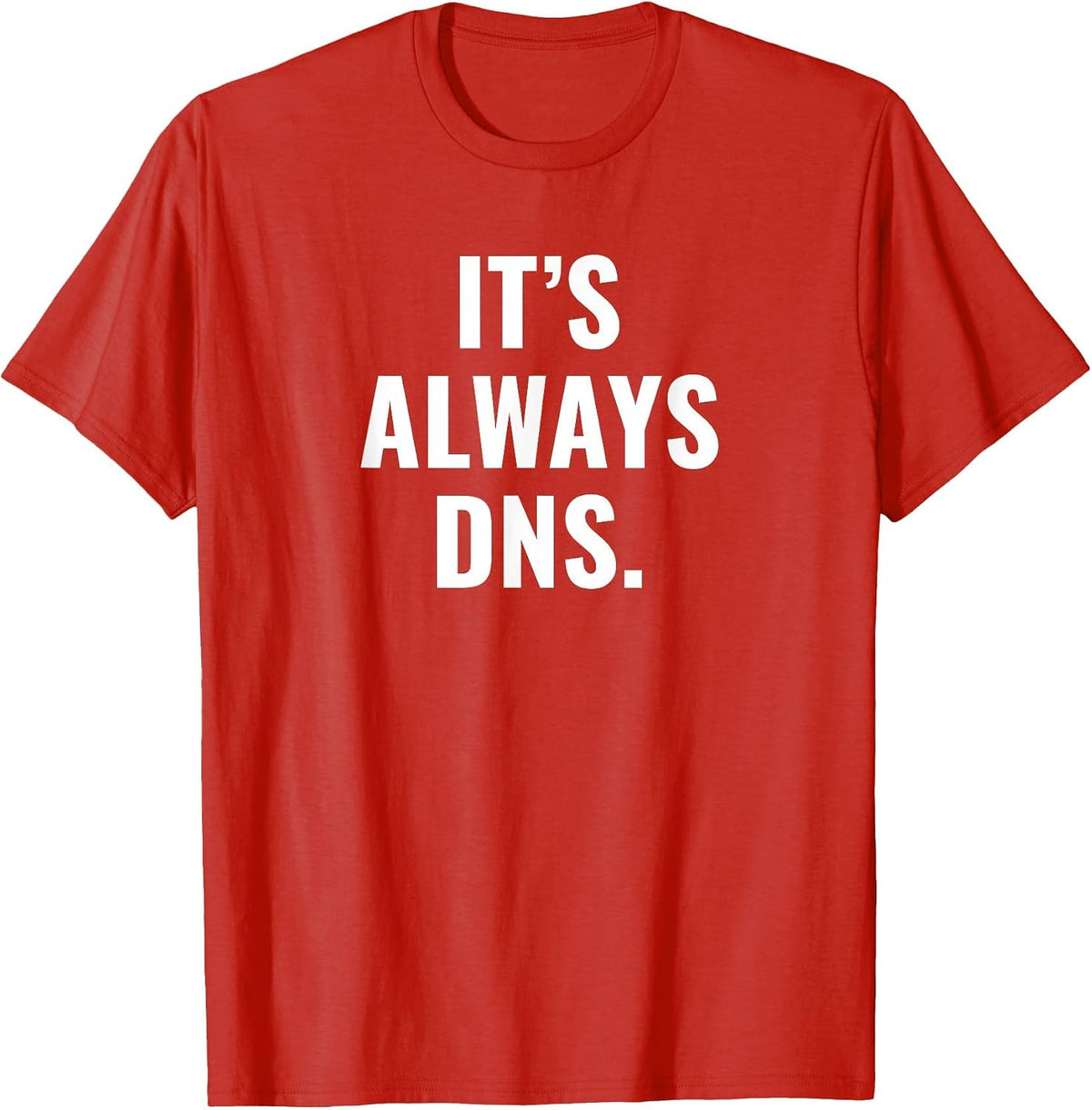 It's Always DNS IT Administrator and Computer Scientist T-Shirt - Red