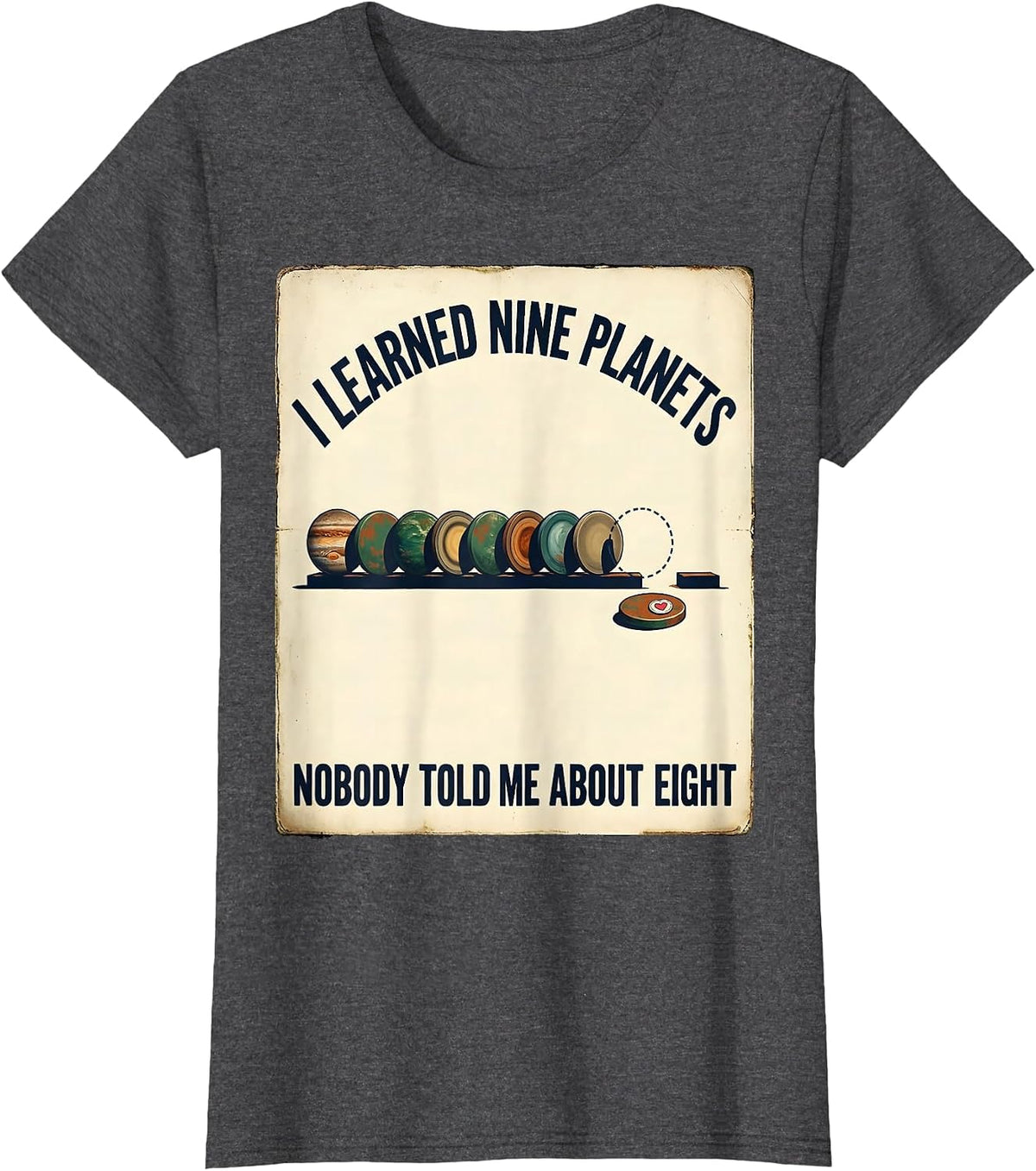Women's I Learned Nine Planets. Nobody Told Me About Eight Vintage T-Shirt - Dark Heather Grey
