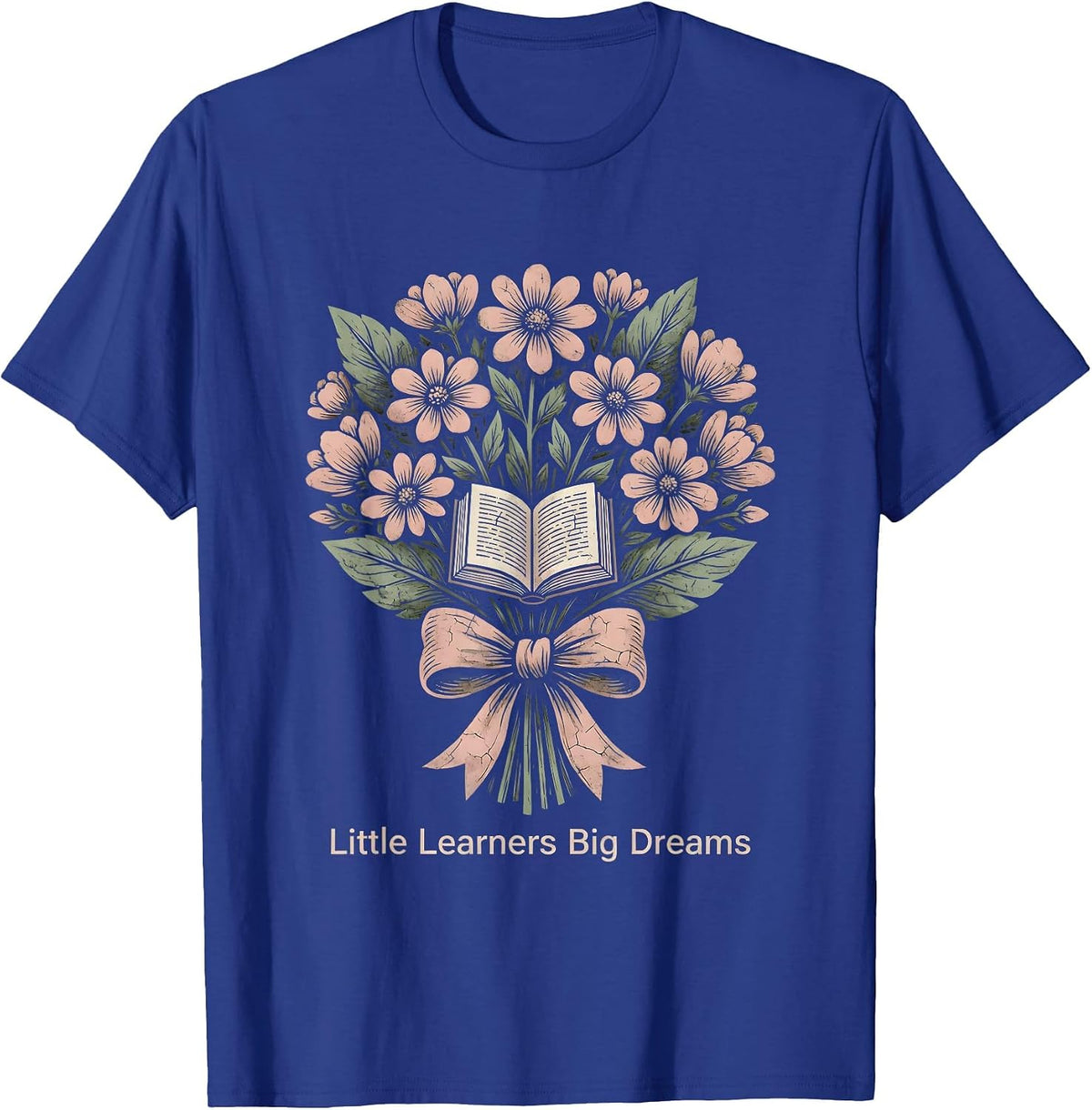 Little Learners Big Dreams Elementary Teacher T-Shirt - Royal Blue