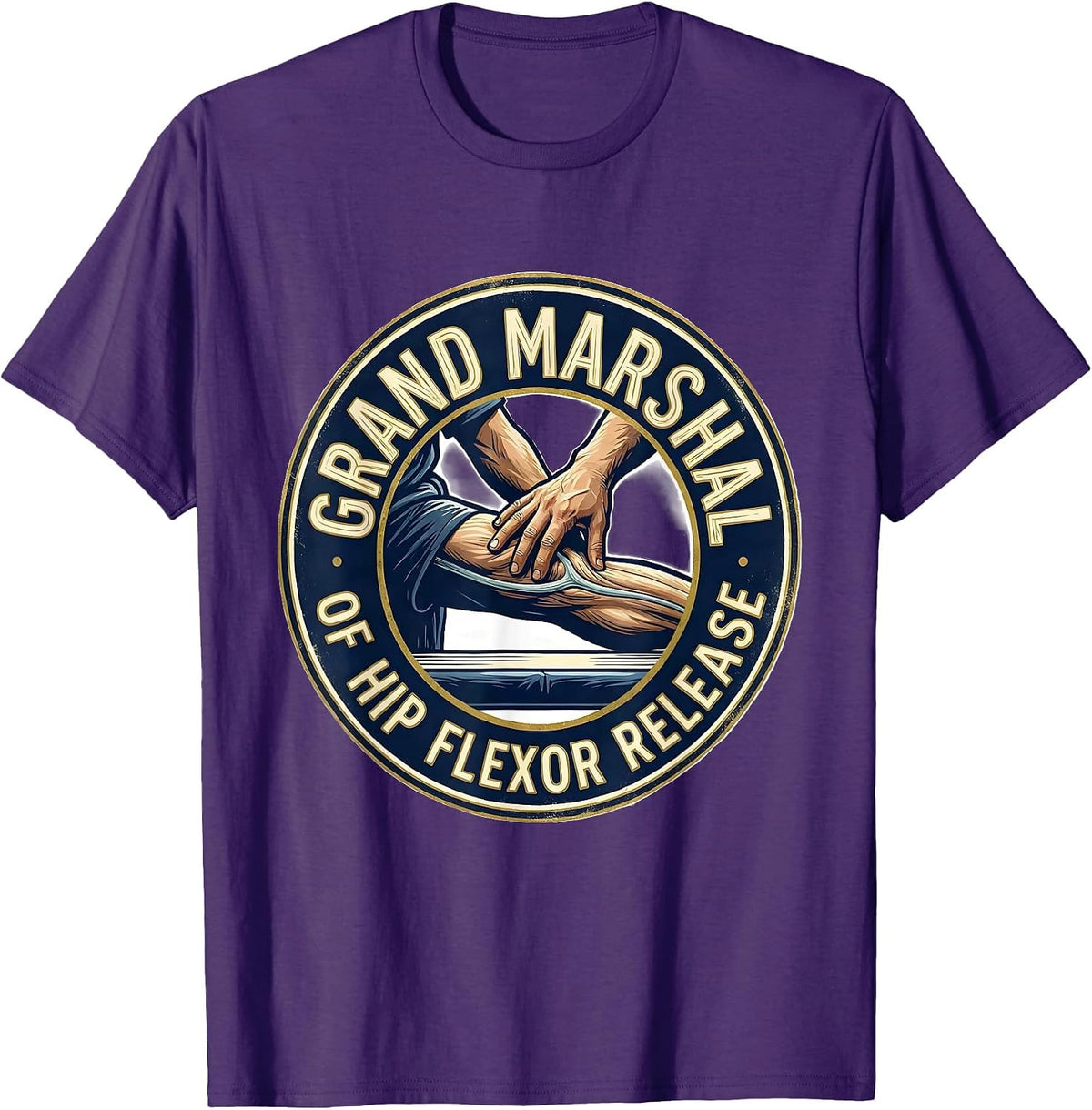 Men's Grand Marshal Of Hip Flexor Release Funny Physical Therapist T-Shirt - Purple