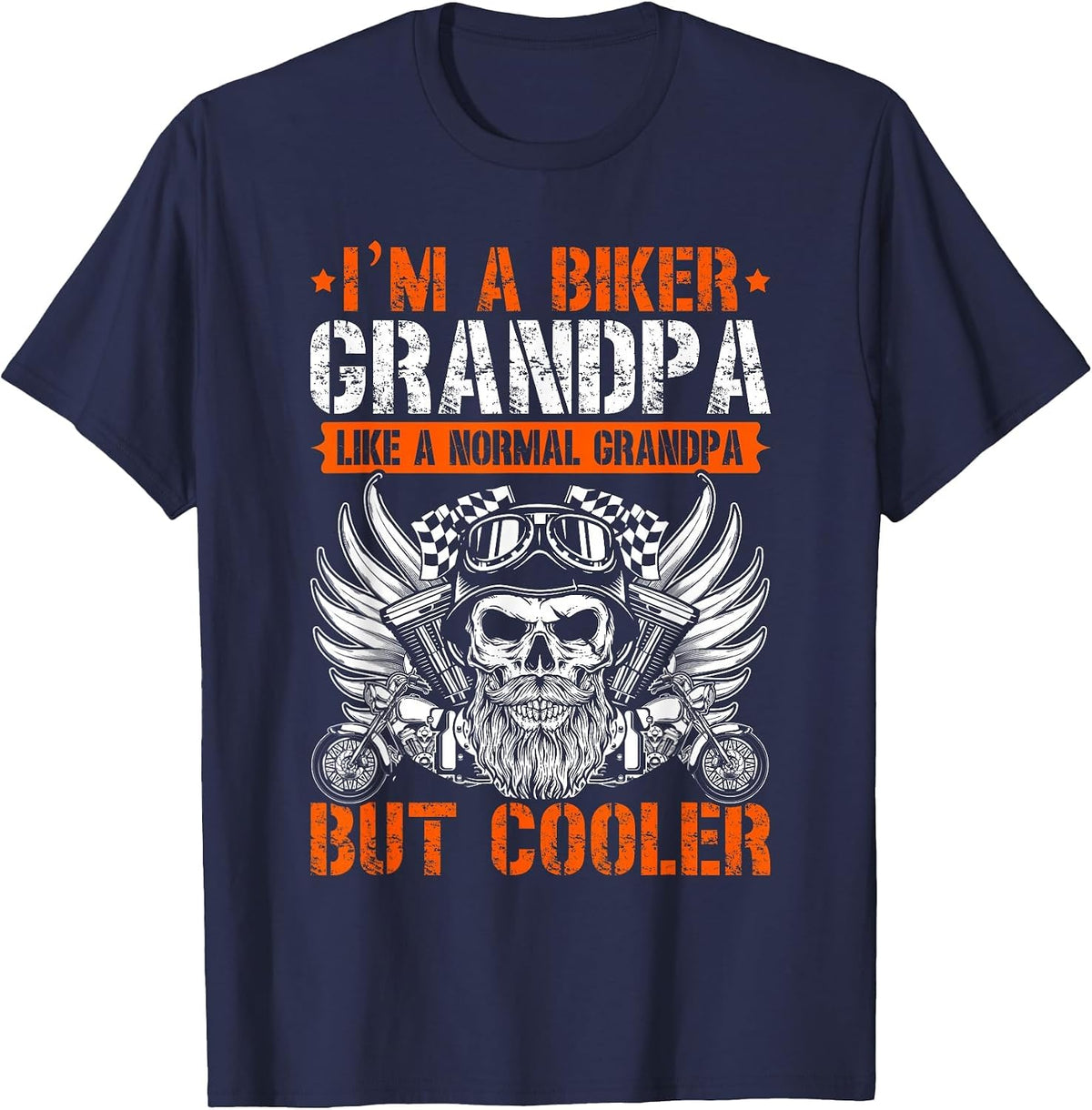 I'm A Biker Grandpa Like A Normal Grandpa But Cooler T-Shirt - Navy Blue