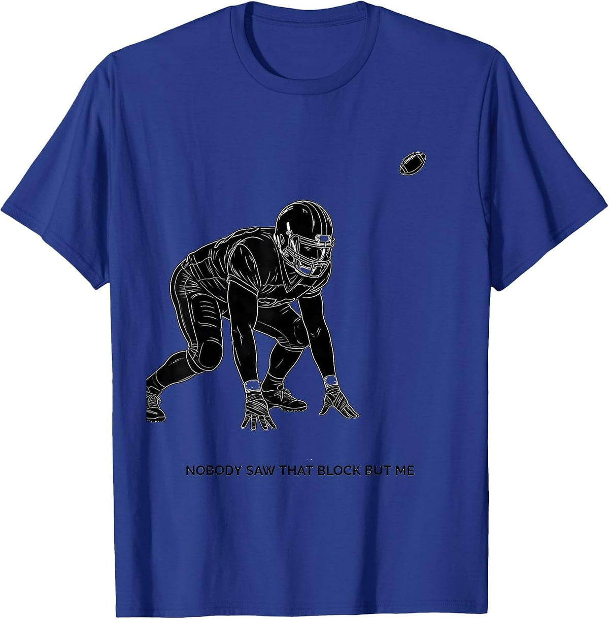 Men's Nobody Saw That Block But Me Funny Football Lineman Game Day T-Shirt - Royal Blue