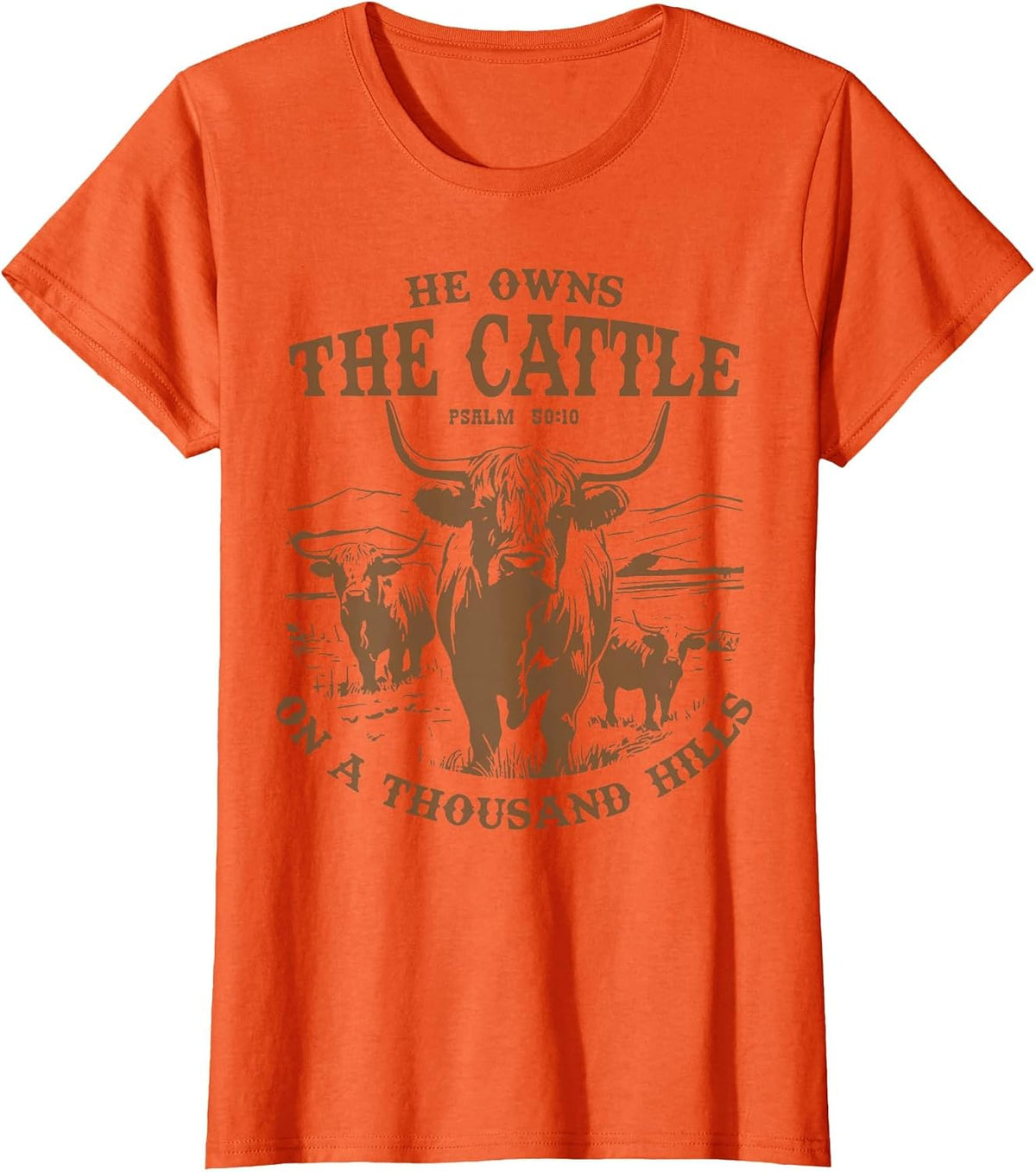 He Owns The Cattle On A Thousand Hills Highland Cattle Cow T-Shirt - Orange