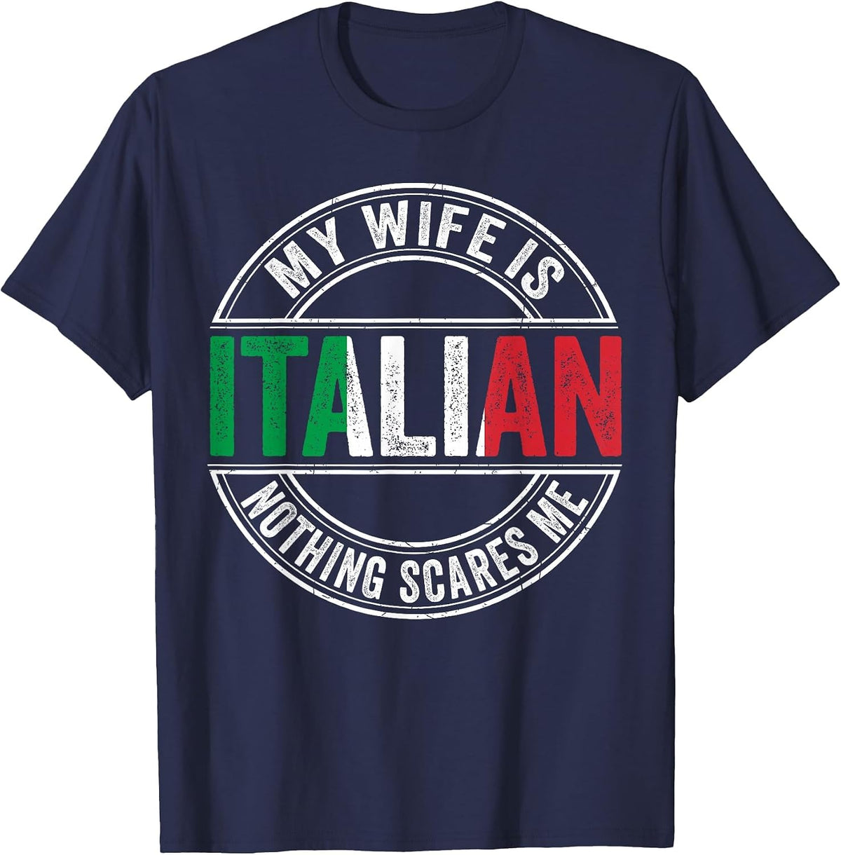 My Wife is Italian Nothing Scares Me Italian Flag Marriage T-Shirt - Navy Blue