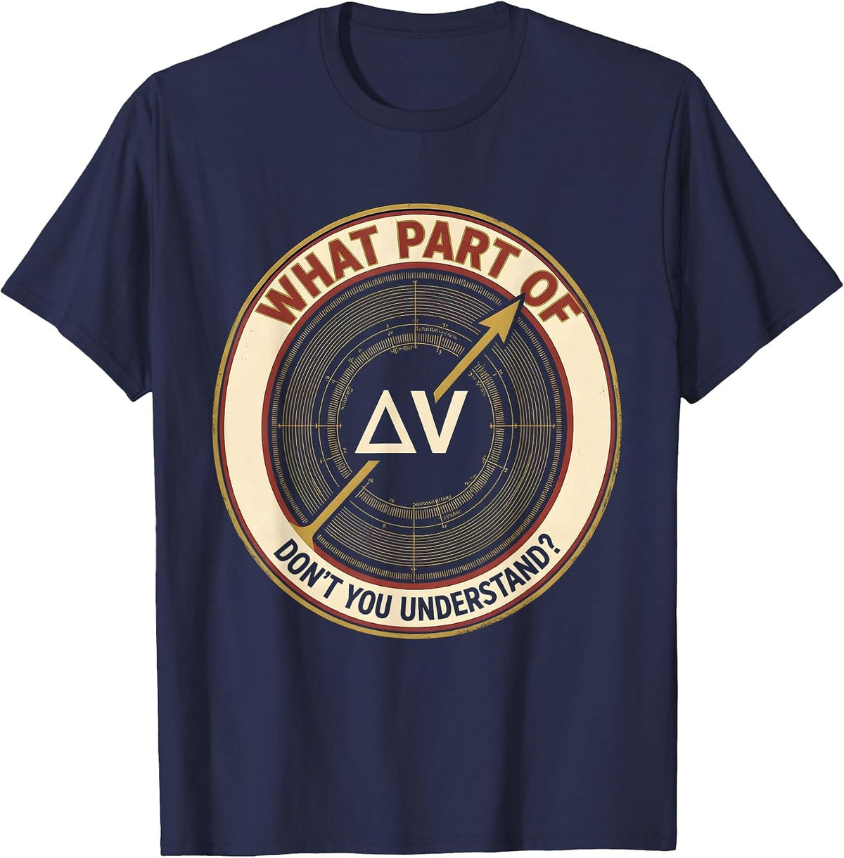 What Part Of ΔV Don't You Understand? Aerospace Engineer CNC T-Shirt - Navy Blue