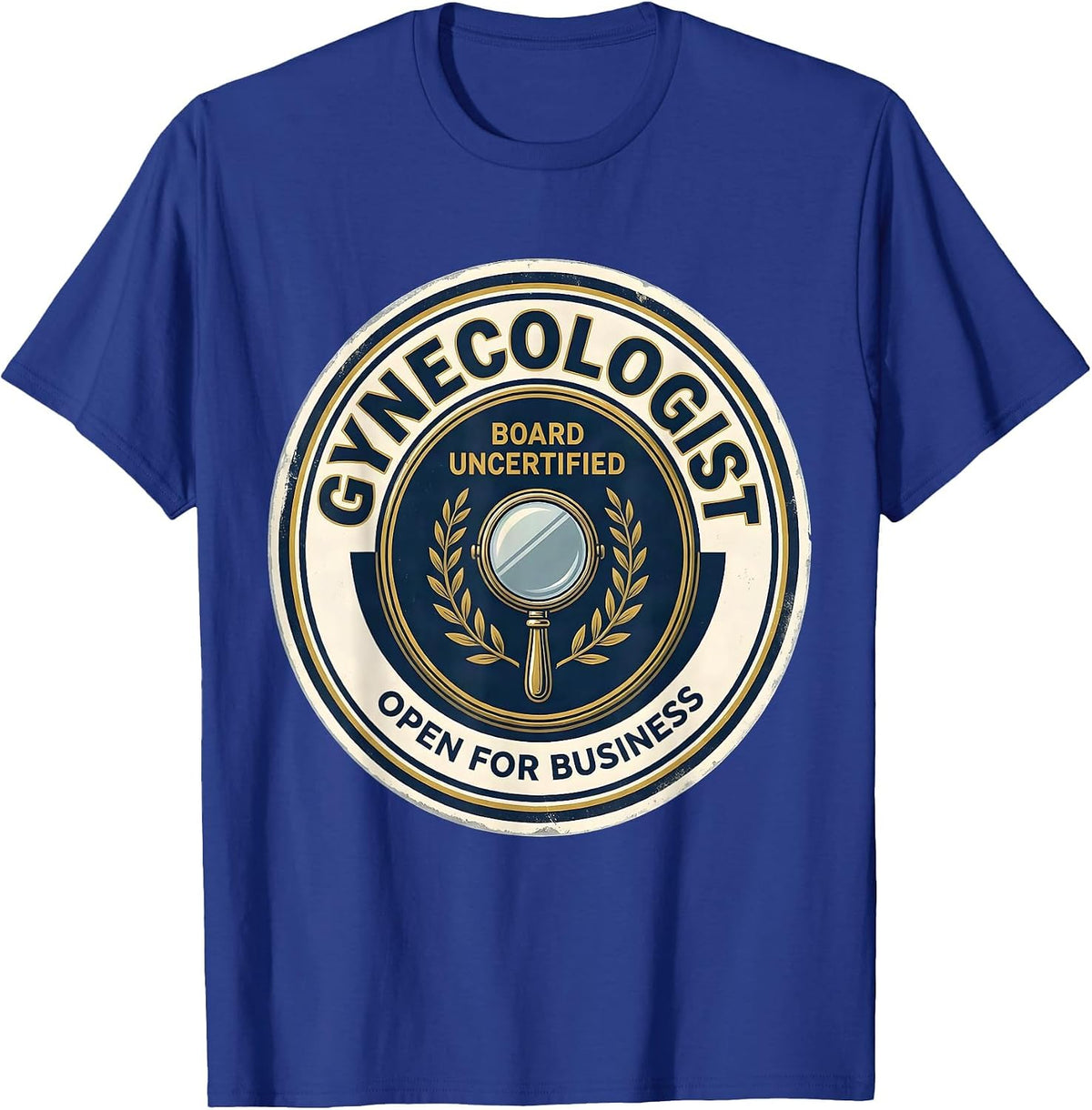 Men's Gynecologist, Board Uncertified — Open For Business Funny T-Shirt - Royal Blue