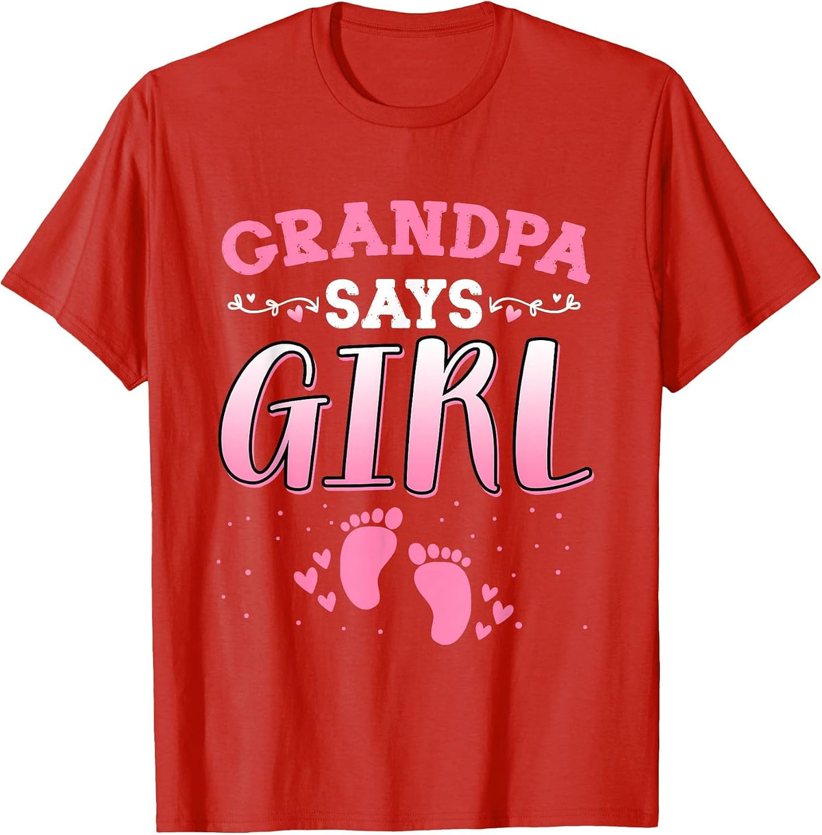 Grandpa Says Girl Gender Reveal Newborn Girl Baby Shower T-Shirt - Red