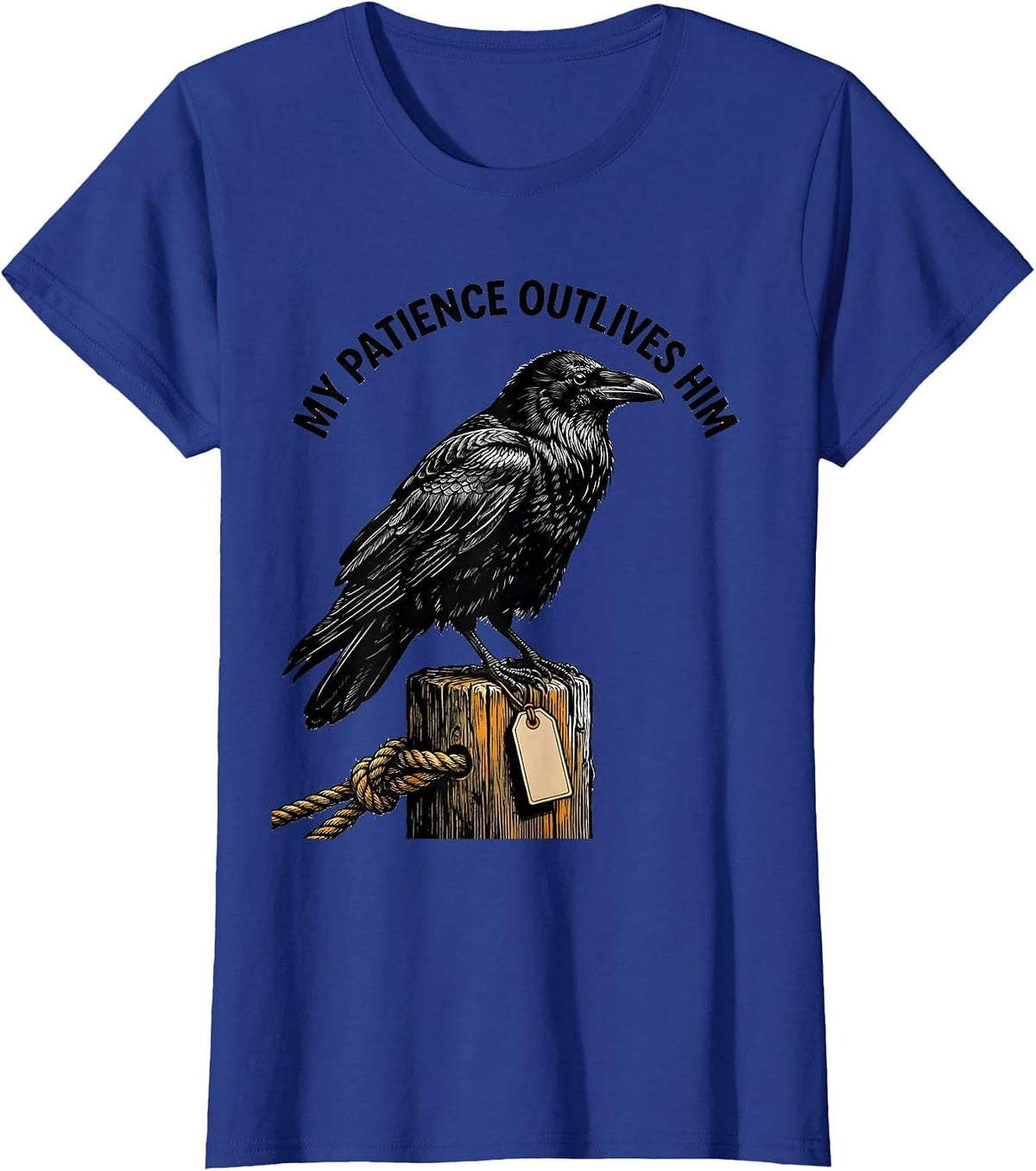 Women's My Patience Outlives Him Dark Humor Gothic Raven Gift T-Shirt - Royal Blue