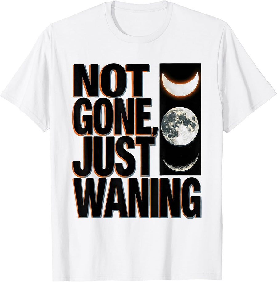 Men's Not Gone, Just Waning Celestial Moon Phases Astronomy T-Shirt - White