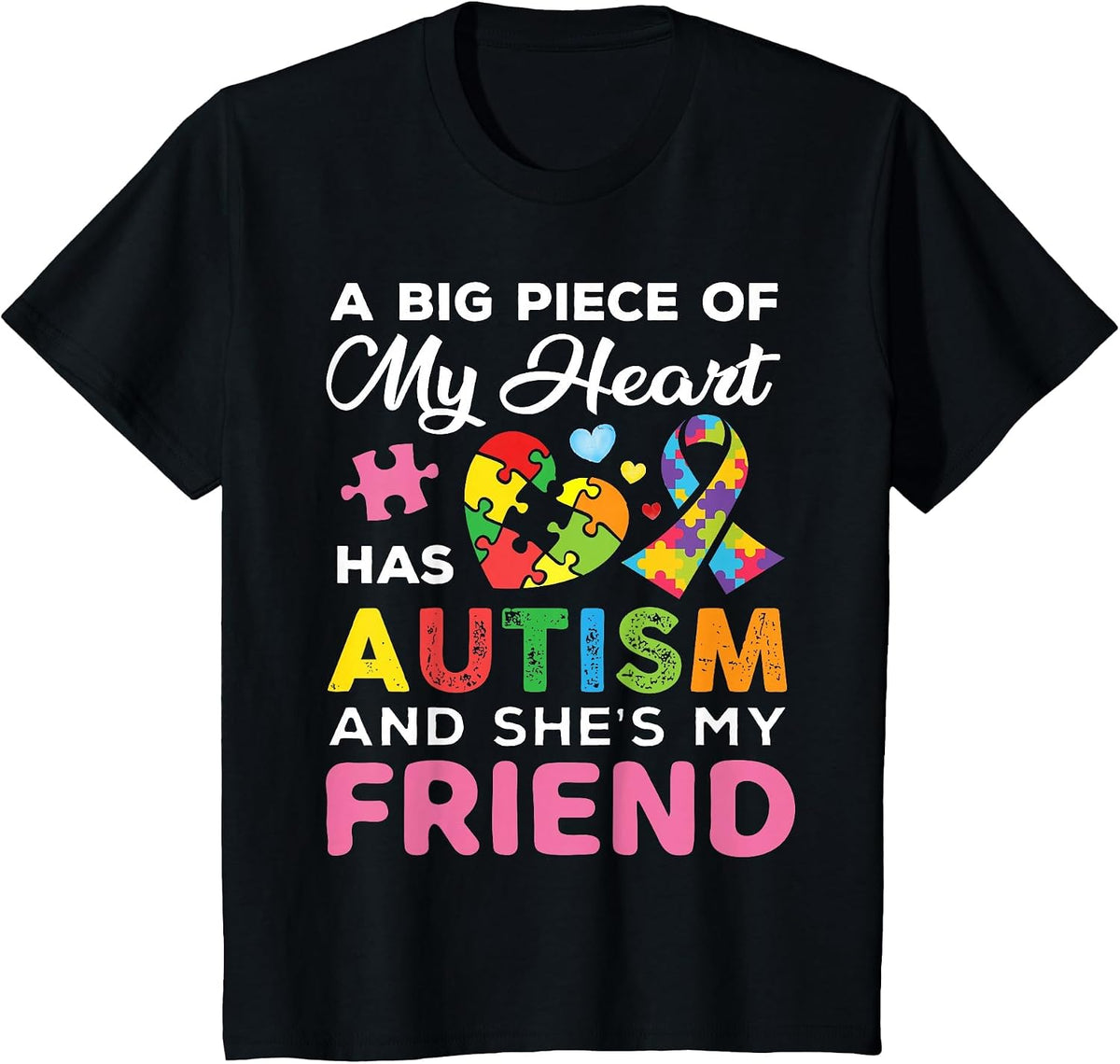 A Big Piece of My Heart Has Autism and She is My Friend T-Shirt - Black