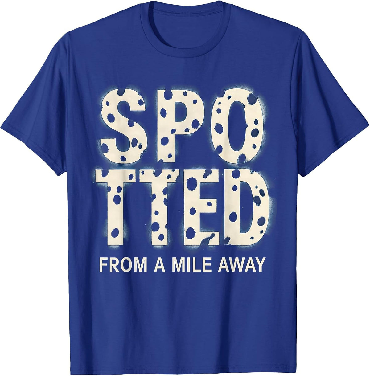 Spotted from a Mile Away Dalmatian Design T-Shirt - Royal Blue