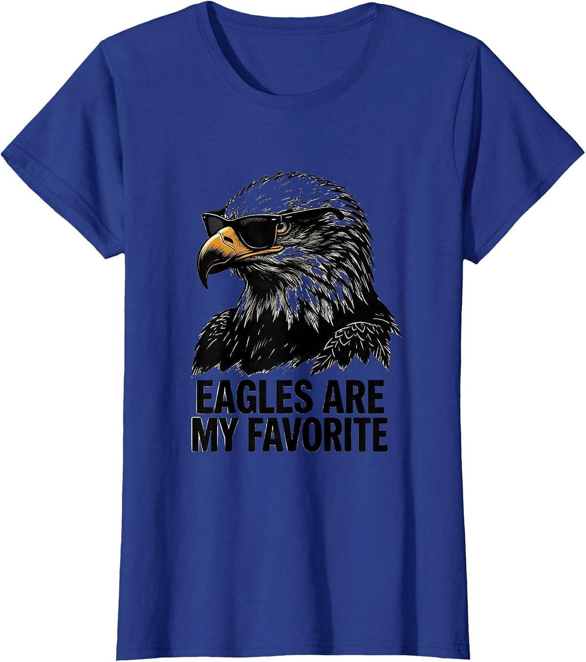 Women's Eagles Are My Favorite Funny Bald Eagle Sunglasses Mascot T-Shirt - Royal Blue