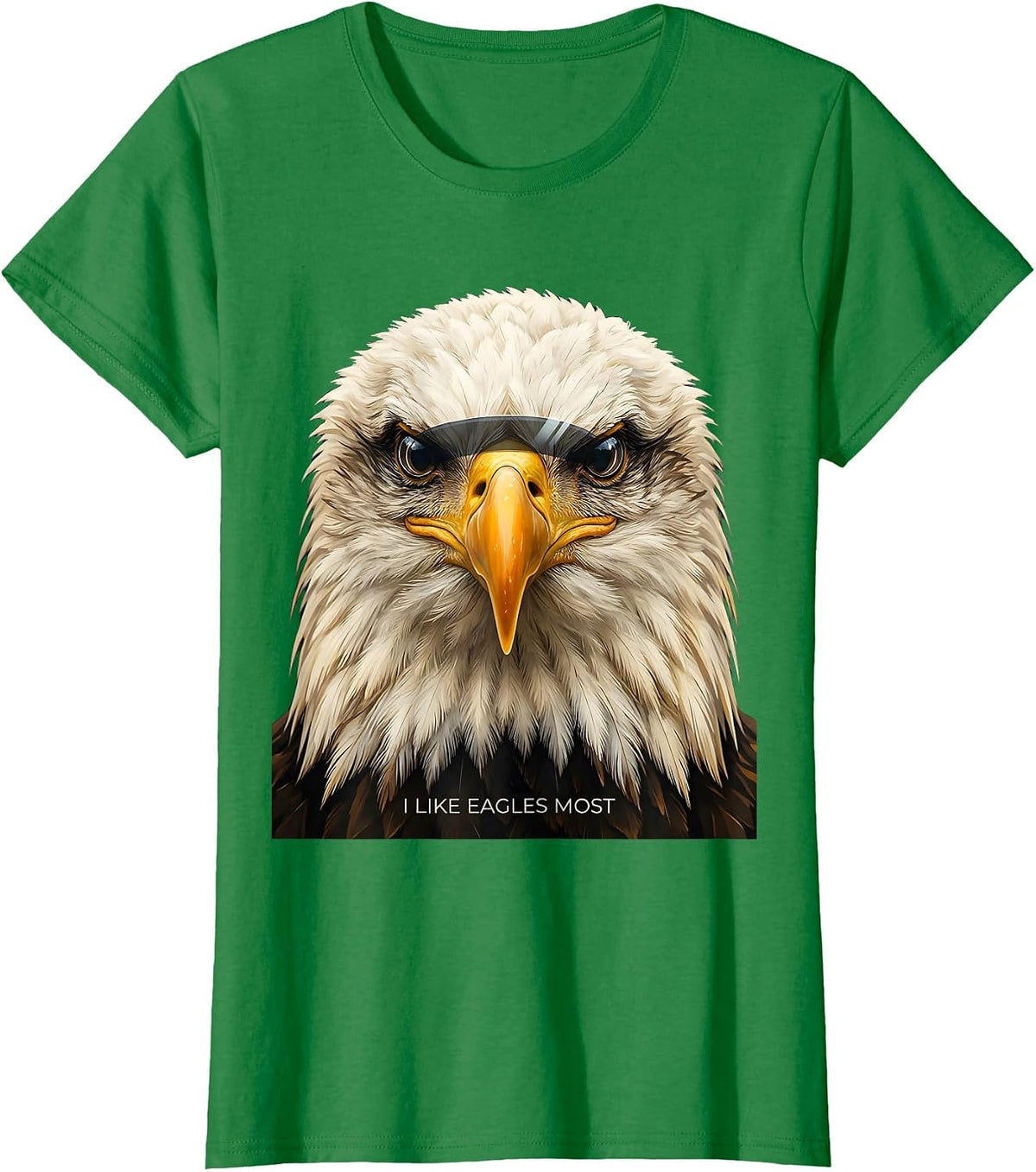 Women's I Like Eagles Most Funny Bald Eagle Bird Lover Humor T-Shirt - Kelly Green