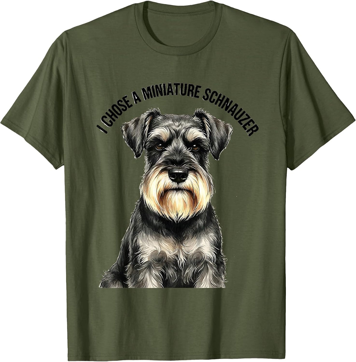 Men's I Chose A Miniature Schnauzer Funny Dog Lover Breed Humor T-Shirt - Olive Green