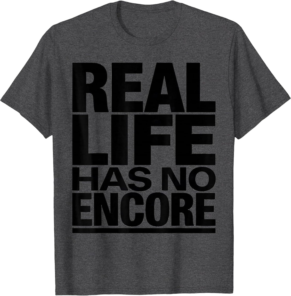 Men's Real Life Has No Encore Bold Statement Design T-Shirt - Dark Heather Grey