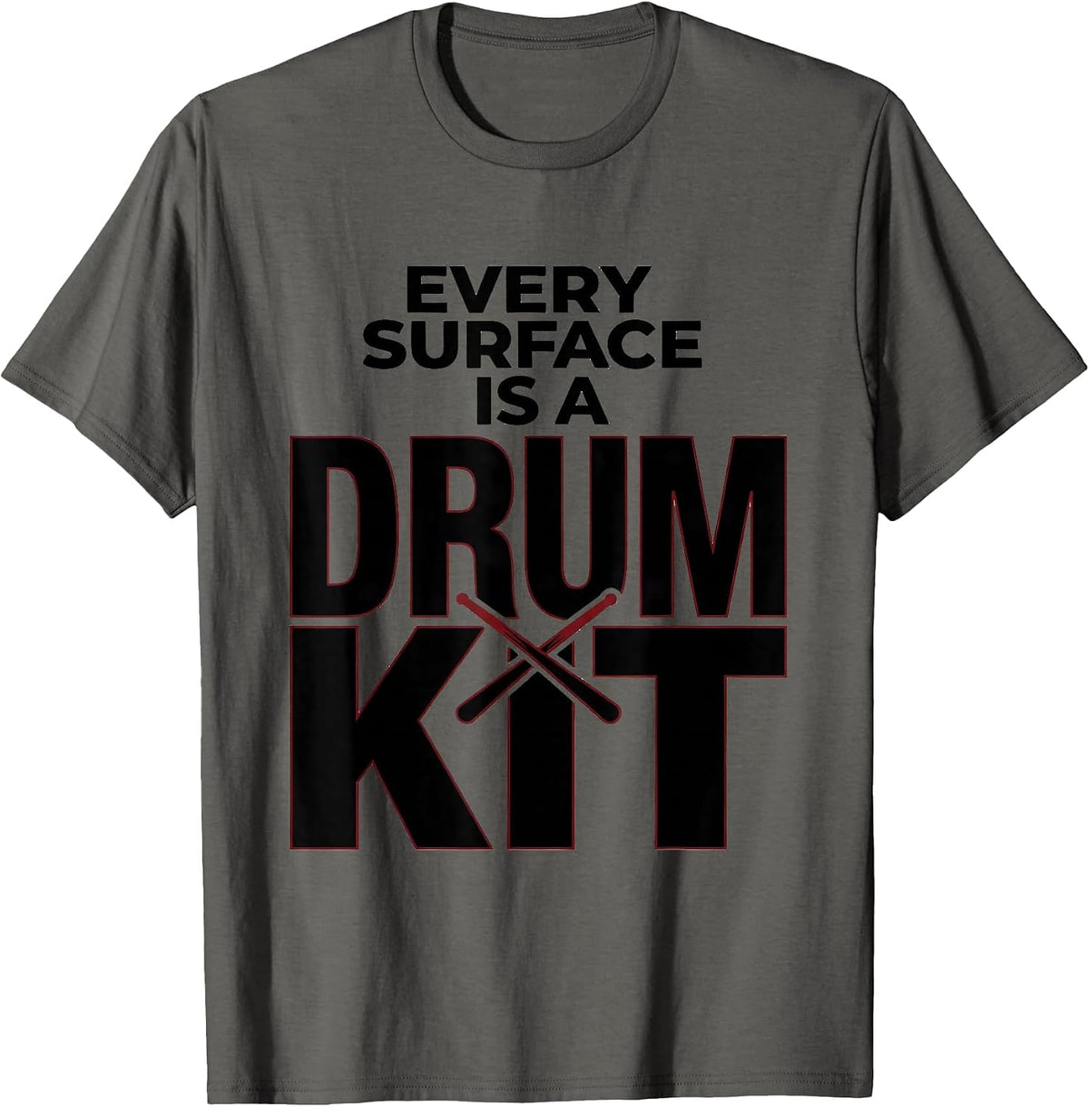 Every Surface Is A Drum Kit Funny Drummer Gift Music Lover T-Shirt - Asphalt Grey