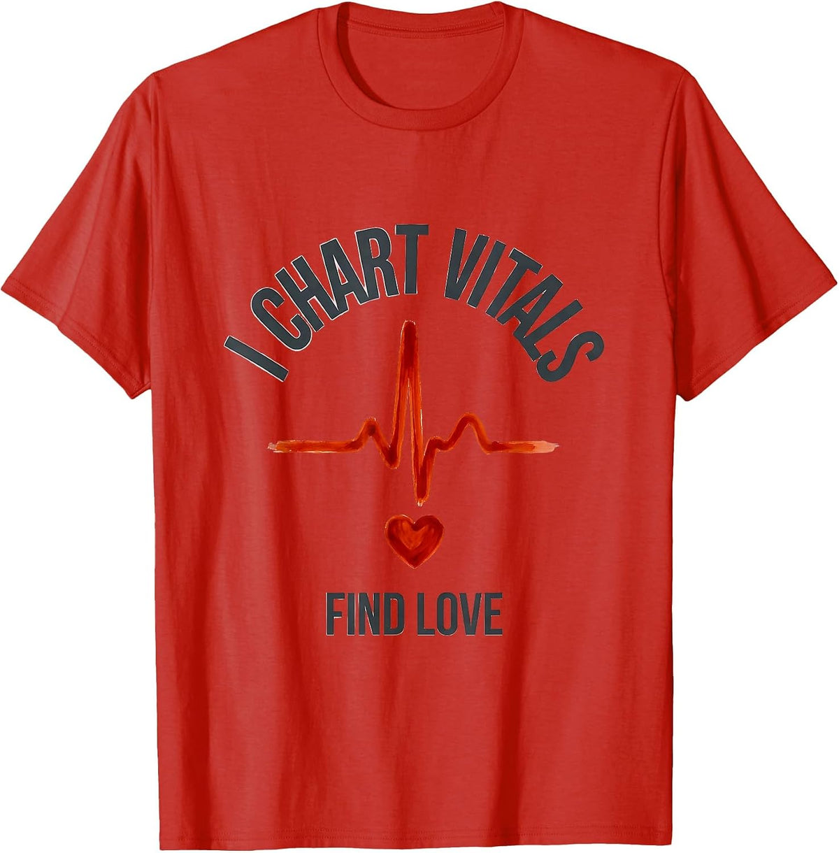Men's I Chart Vitals, Find Love Funny Nurse Valentine RN Gift T-Shirt - Red