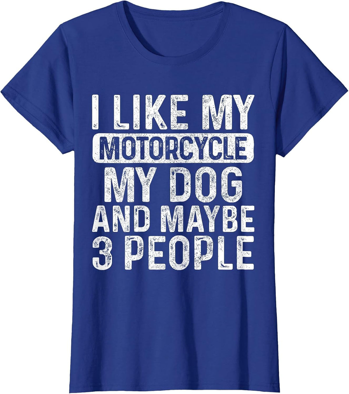 I Like My Motorcycle Dog & Maybe 3 People Funny Biker T-Shirt - Royal Blue