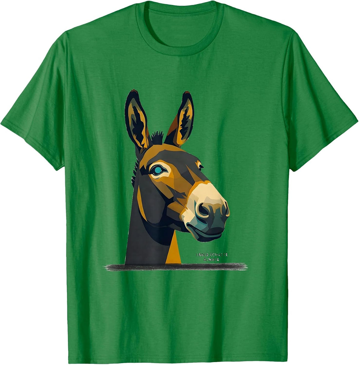 Men's I Back Donkeys Always Funny Quirky Farm Animal Lover T-Shirt - Kelly Green