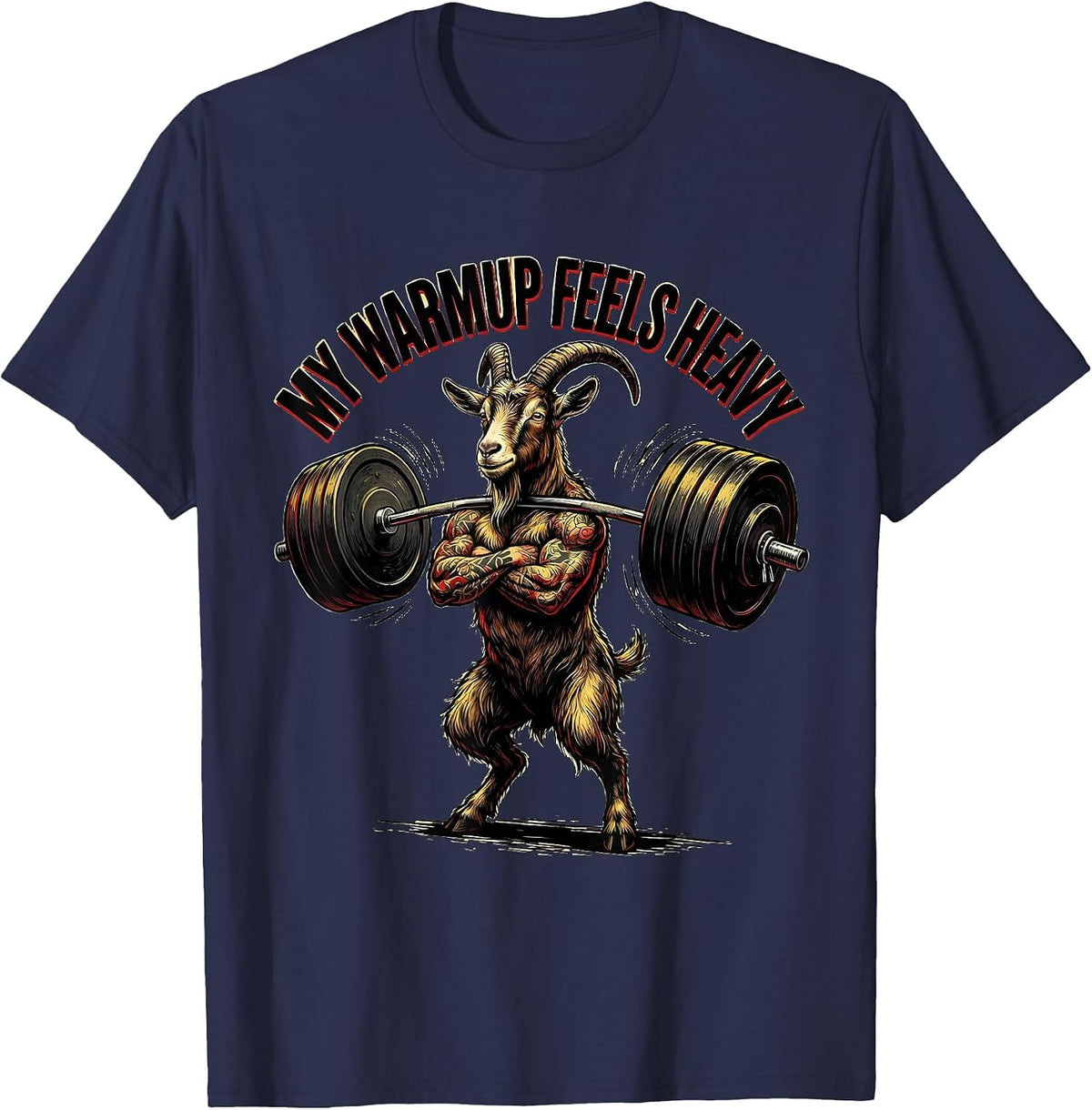 My Warmup Feels Heavy Funny Gym Goat Weightlifting Workout T-Shirt - Navy Blue