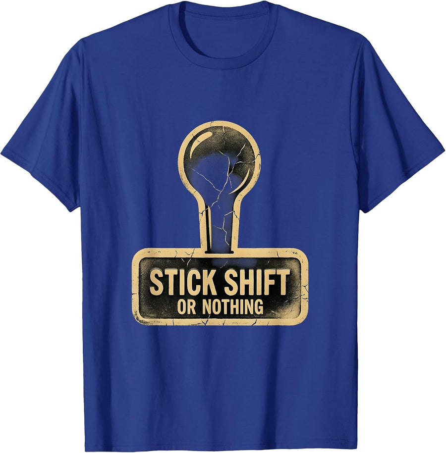 Yes I Can Drive A Stick Shift Or Nothing Design T-Shirt - Royal Blue