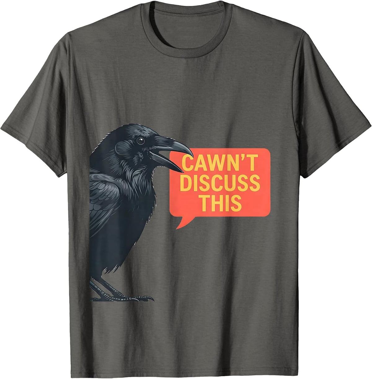 Cawn't Discuss This Funny Crow Raven Dark Humor Gothic T-Shirt - Asphalt Grey