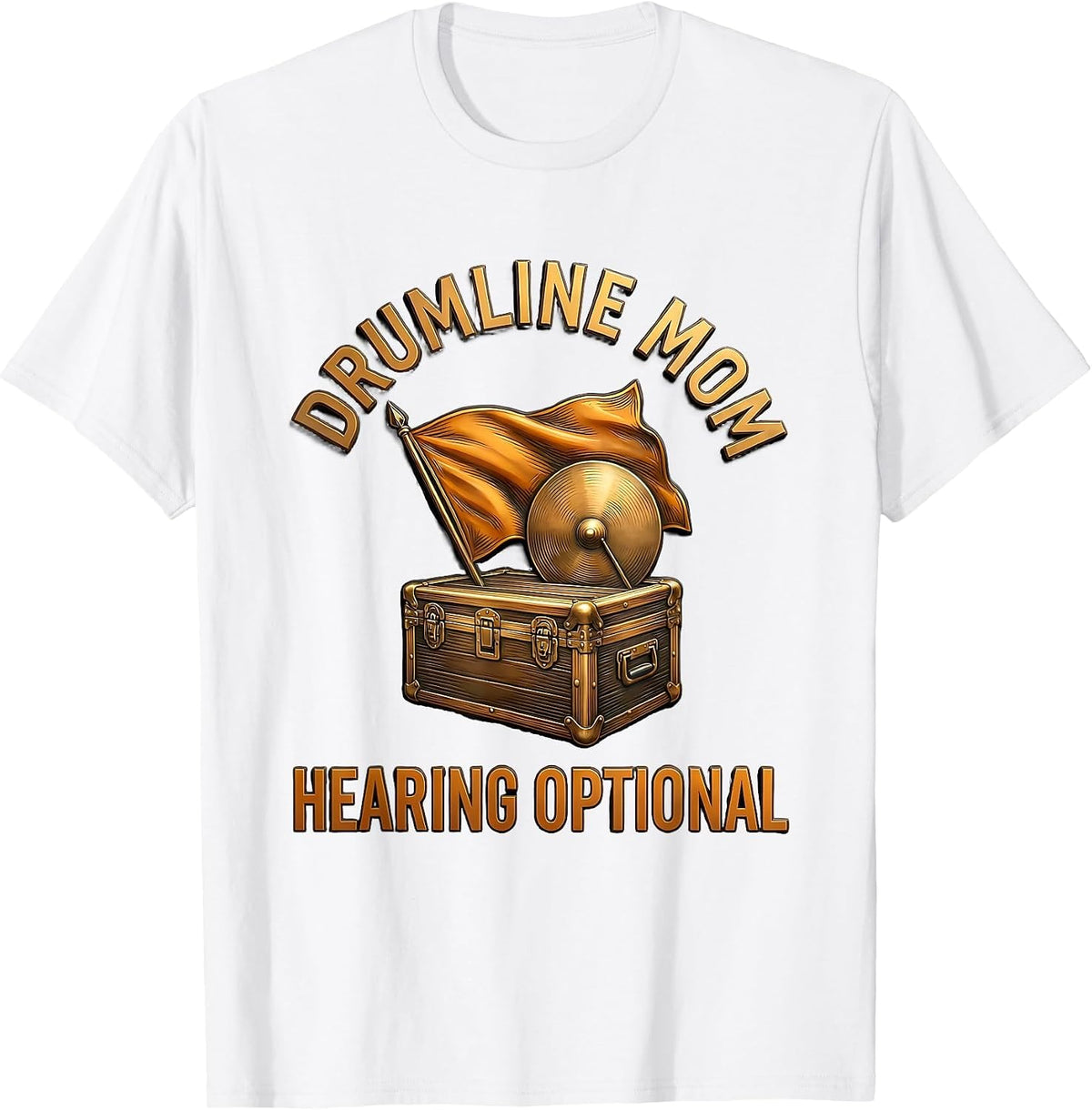 Drumline Mom Hearing Optional Funny Marching Band Mom T-Shirt - White