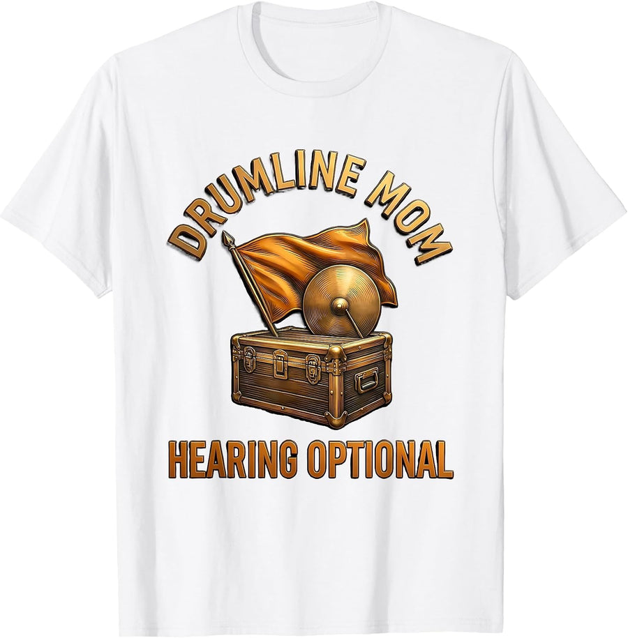 Drumline Mom Hearing Optional Funny Marching Band Mom T-Shirt - White