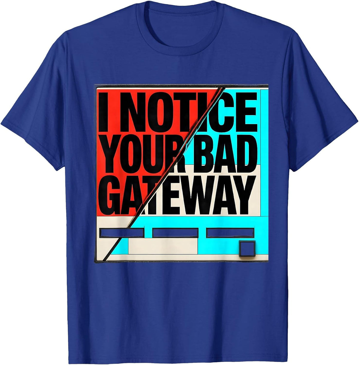 Men's I Notice Your Bad Gateway Funny Network Technician IT T-Shirt - Royal Blue