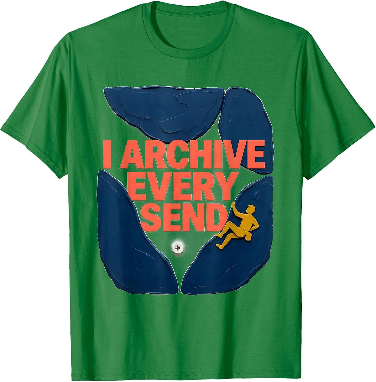 Men's I Archive Every Send Funny Bouldering Rock Climber Gift T-Shirt - Kelly Green
