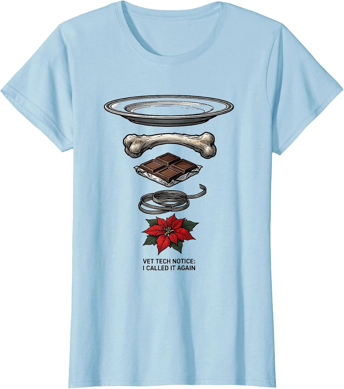 Women's Vet Tech Notice: I Called It Again Funny Veterinary T-Shirt - Baby Blue