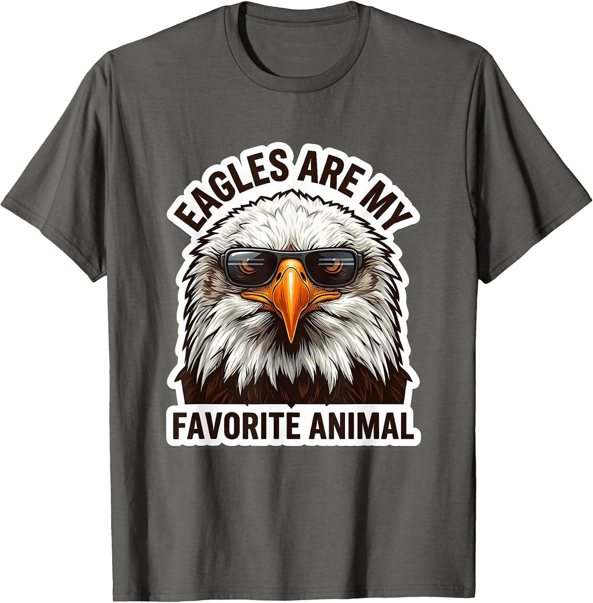 Eagles Are My Favorite Animal Funny Bald Eagle Sunglasses T-Shirt - Asphalt Grey