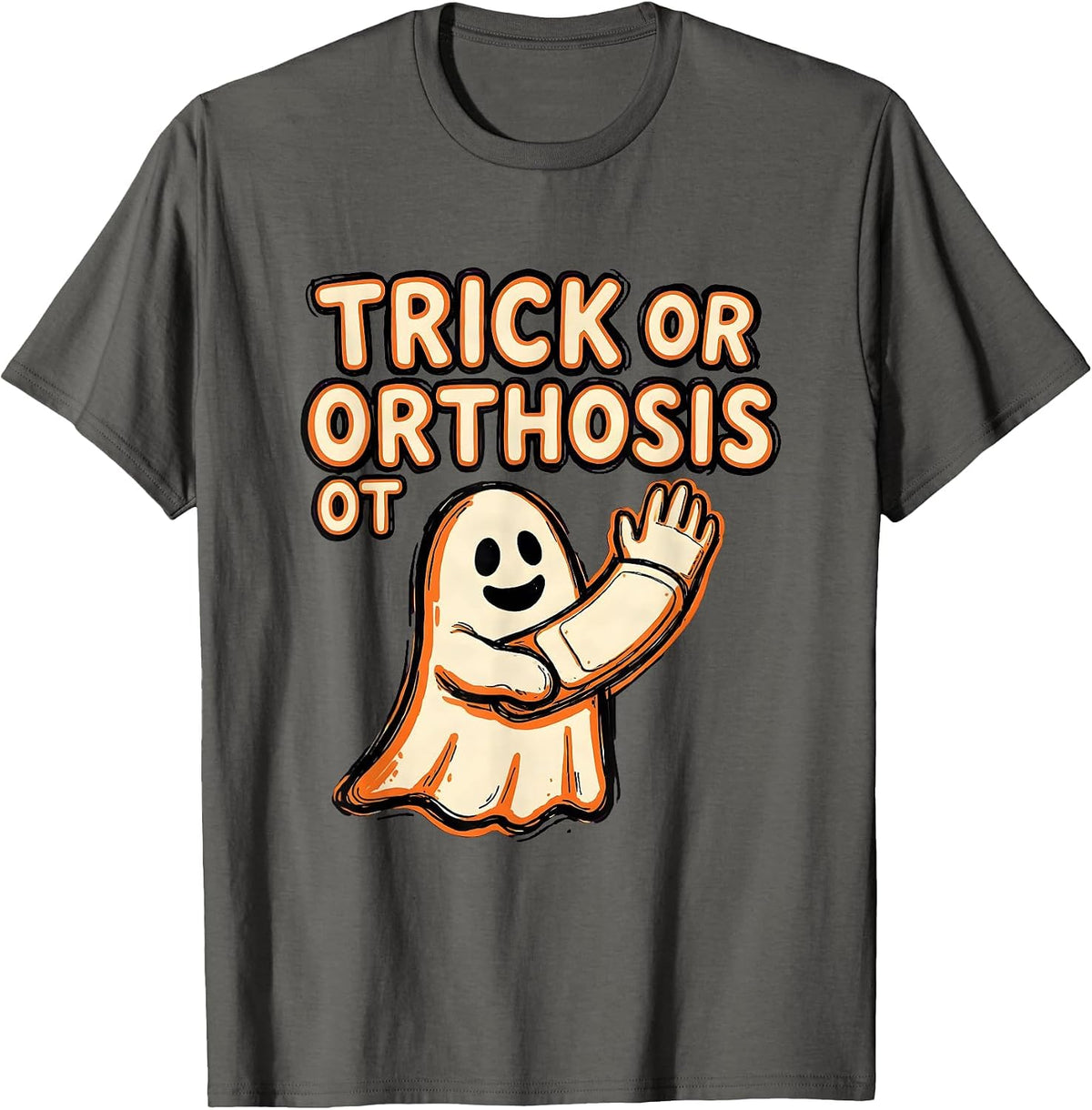 Trick Or Orthosis OT Funny Occupational Therapist Halloween T-Shirt - Asphalt Grey