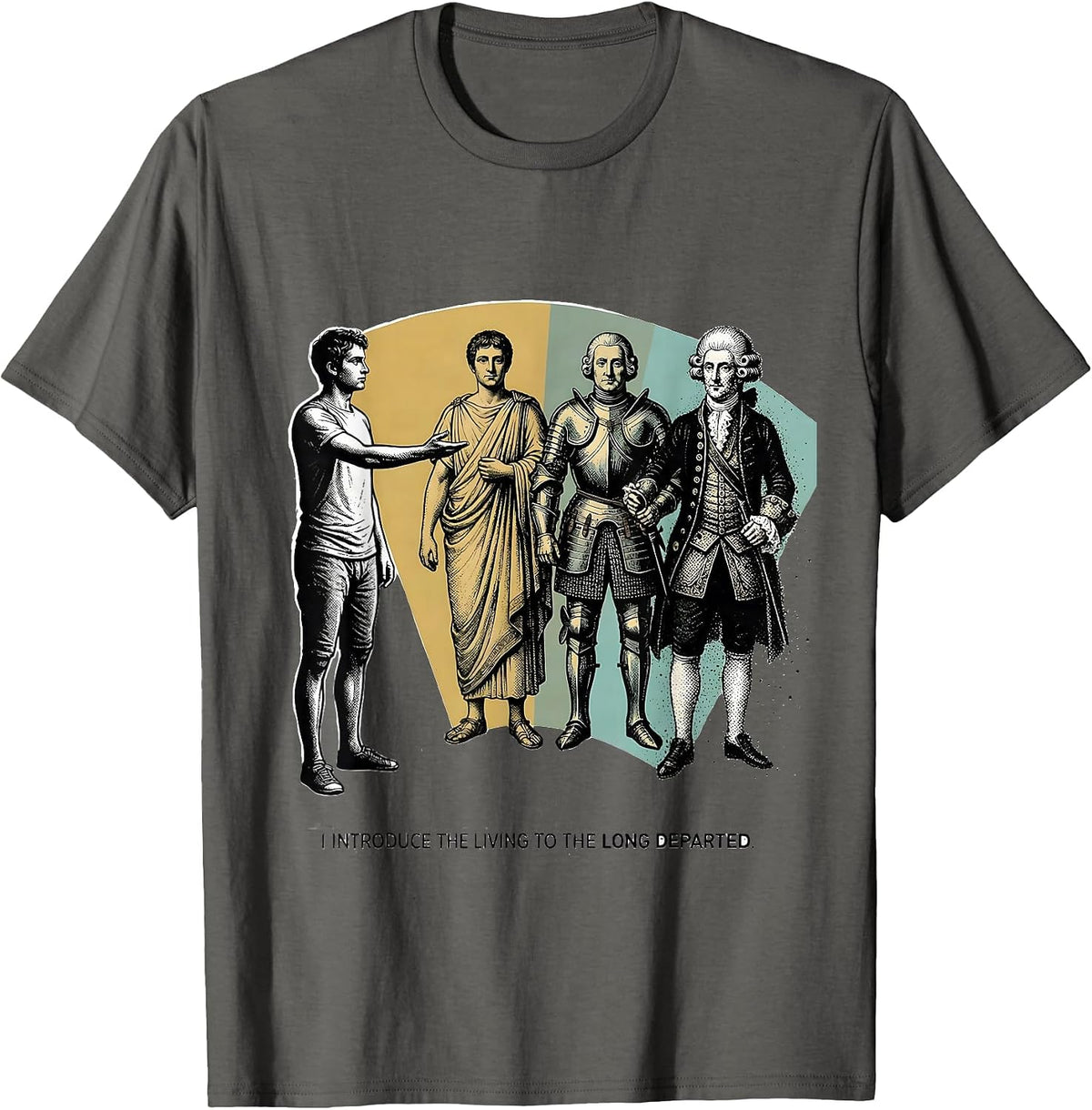 I Introduce The Living To The Long Departed Funny History T-Shirt - Asphalt Grey