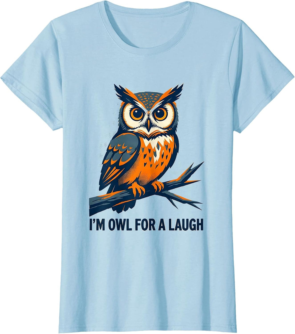 Women's I'm Owl For A Laugh Funny Owl Lover Retro Humor Nature Gift T-Shirt - Baby Blue