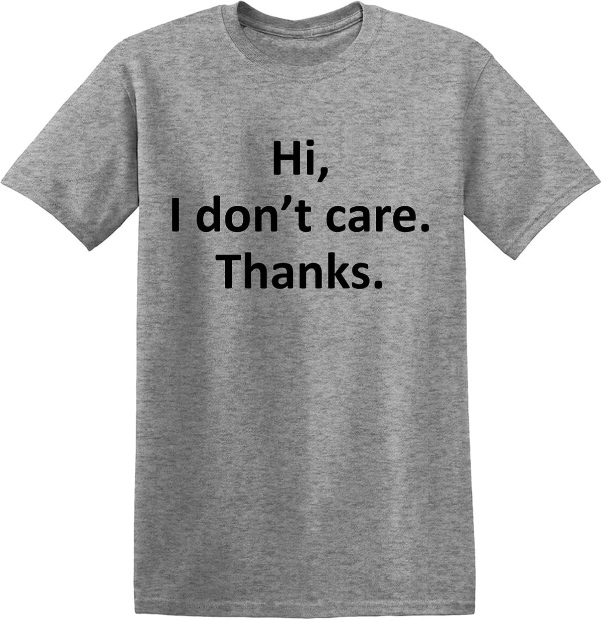 Hi I Dont Care Thanks Shirt Sarcastic Funny Novelty Tee for Men - Sport Grey