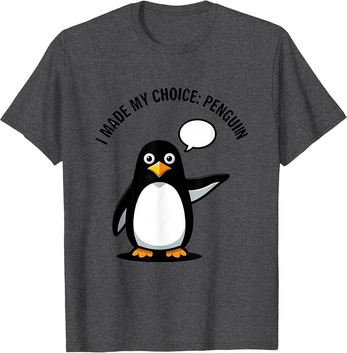 Men's I Made My Choice Penguin Funny Penguin Lover Animal Humor T-Shirt - Dark Heather Grey