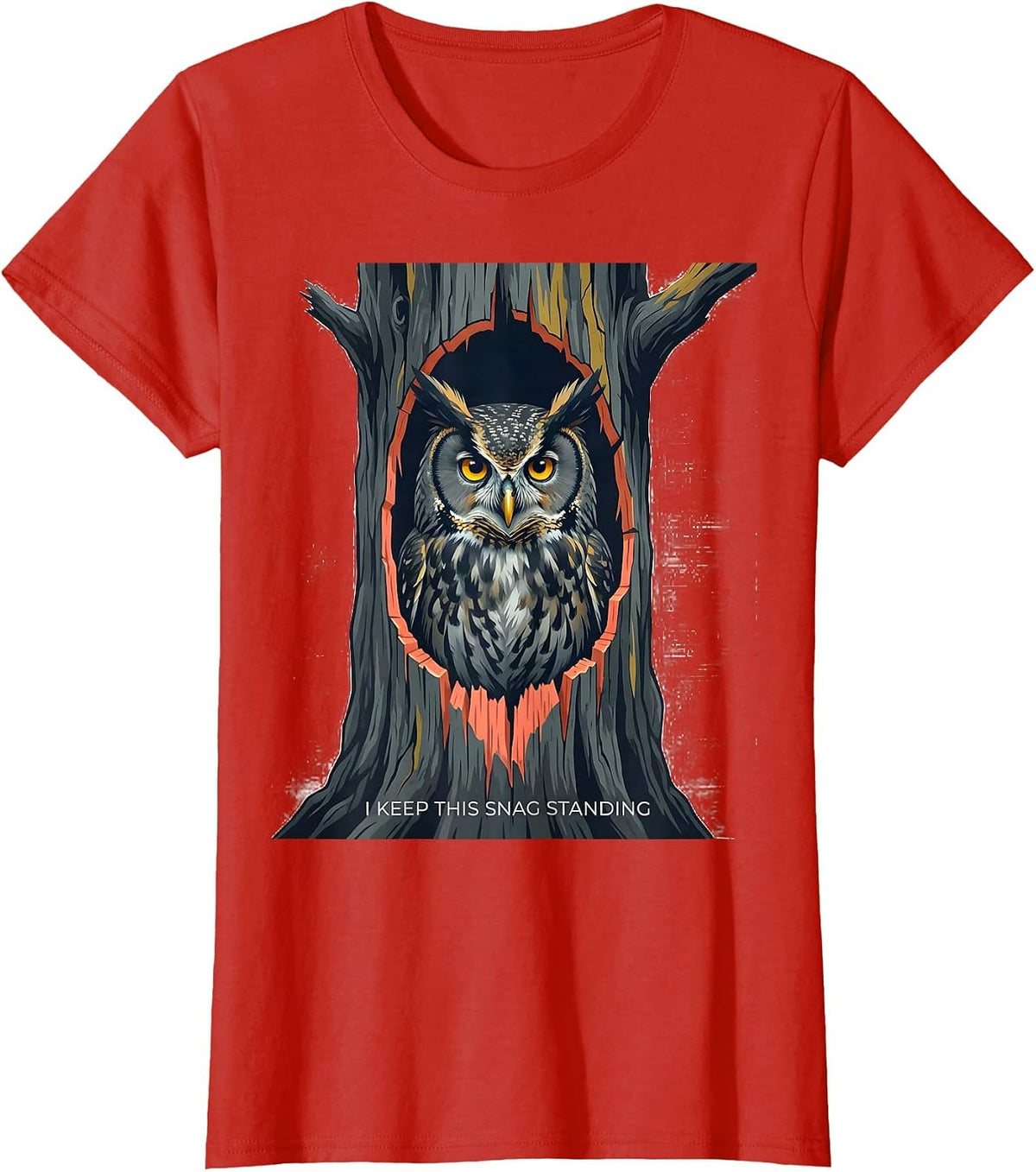 Women's I Keep This Snag Standing Funny Owl Lover Birdwatching Humor T-Shirt - Red