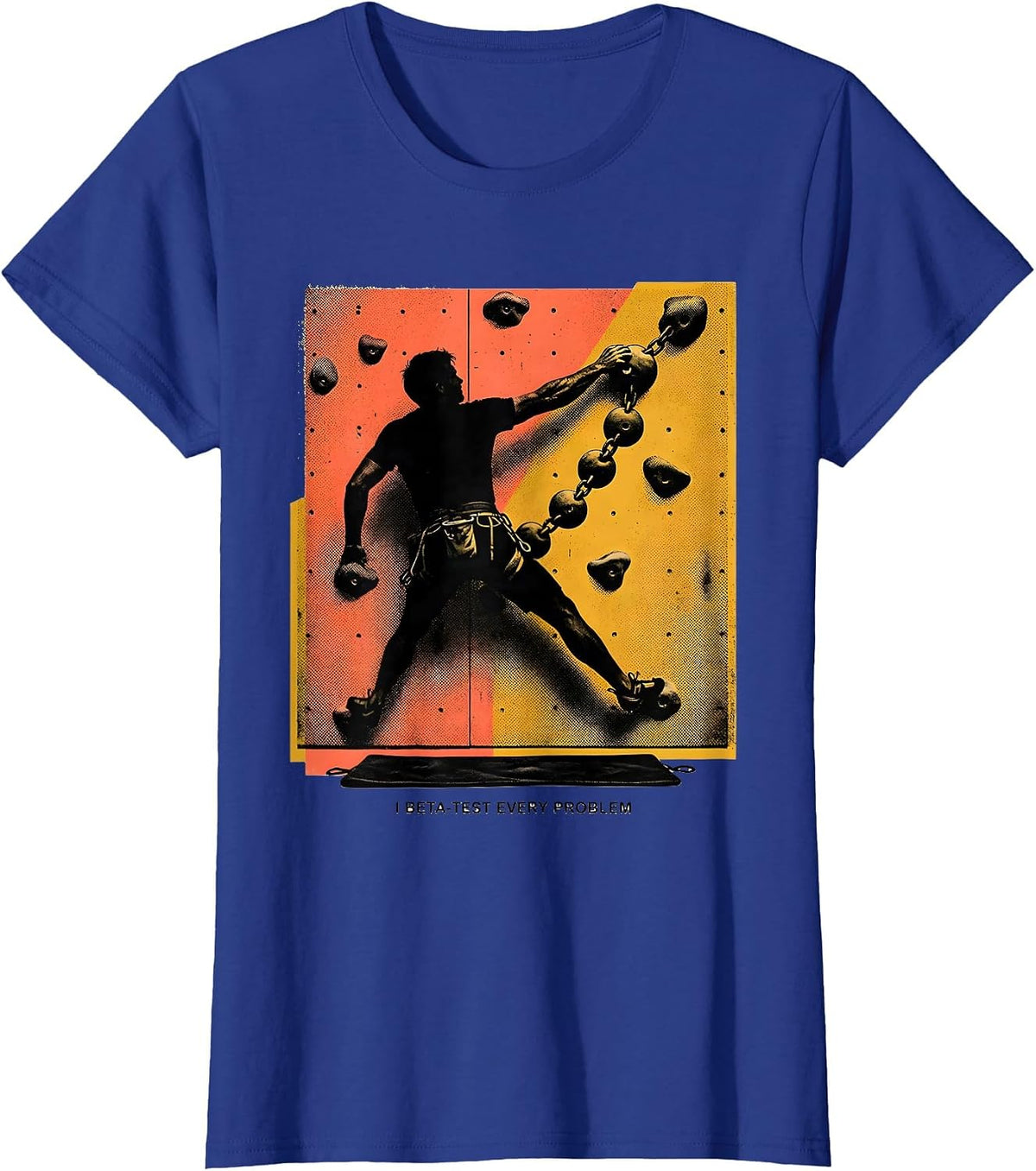 Women's I Beta-Test Every Problem Funny Rock Climber Bouldering Gift T-Shirt - Royal Blue
