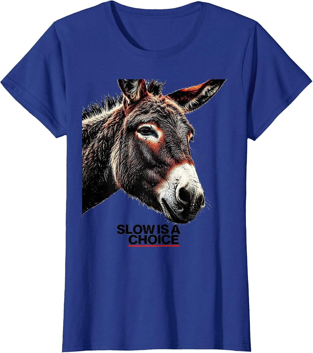 Women's Slow Is A Choice Funny Donkey Farm Animal Quirky Humor T-Shirt - Royal Blue