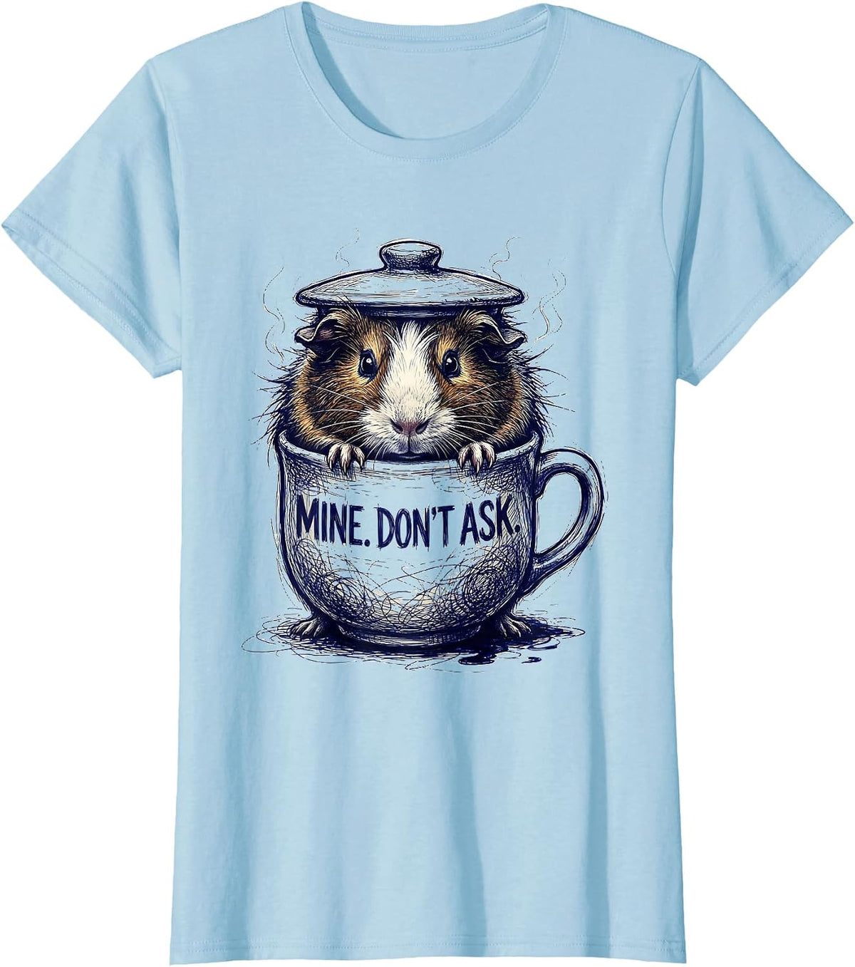 Mine. Don't Ask Funny Coffee Lover Animal Meme Pet Gift T-Shirt - Baby Blue