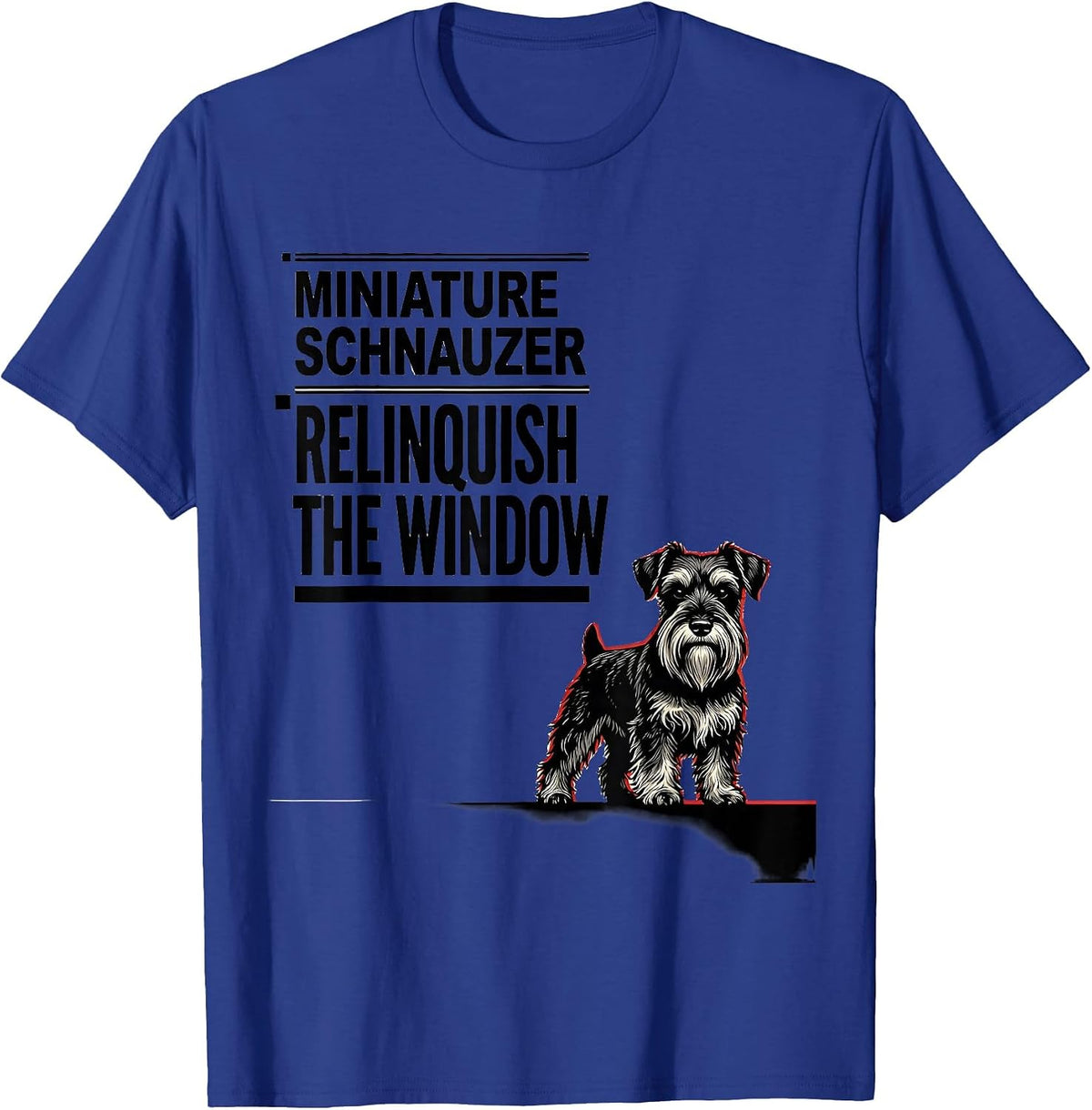 Men's Miniature Schnauzer, Relinquish The Window Funny T-Shirt - Royal Blue