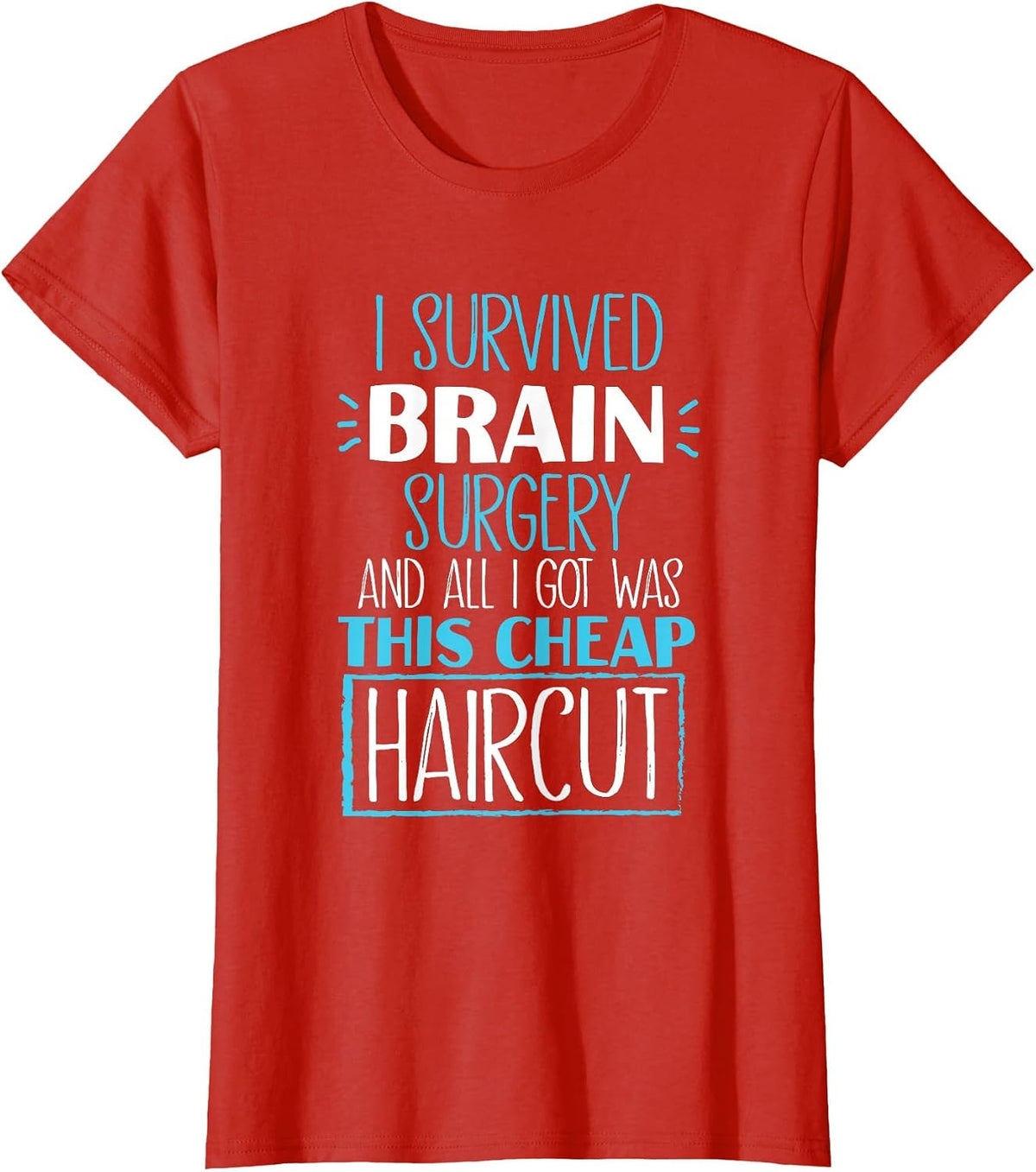 Survived Brain Surgery and All I Got was This Cheap Haircut T-Shirt - Red