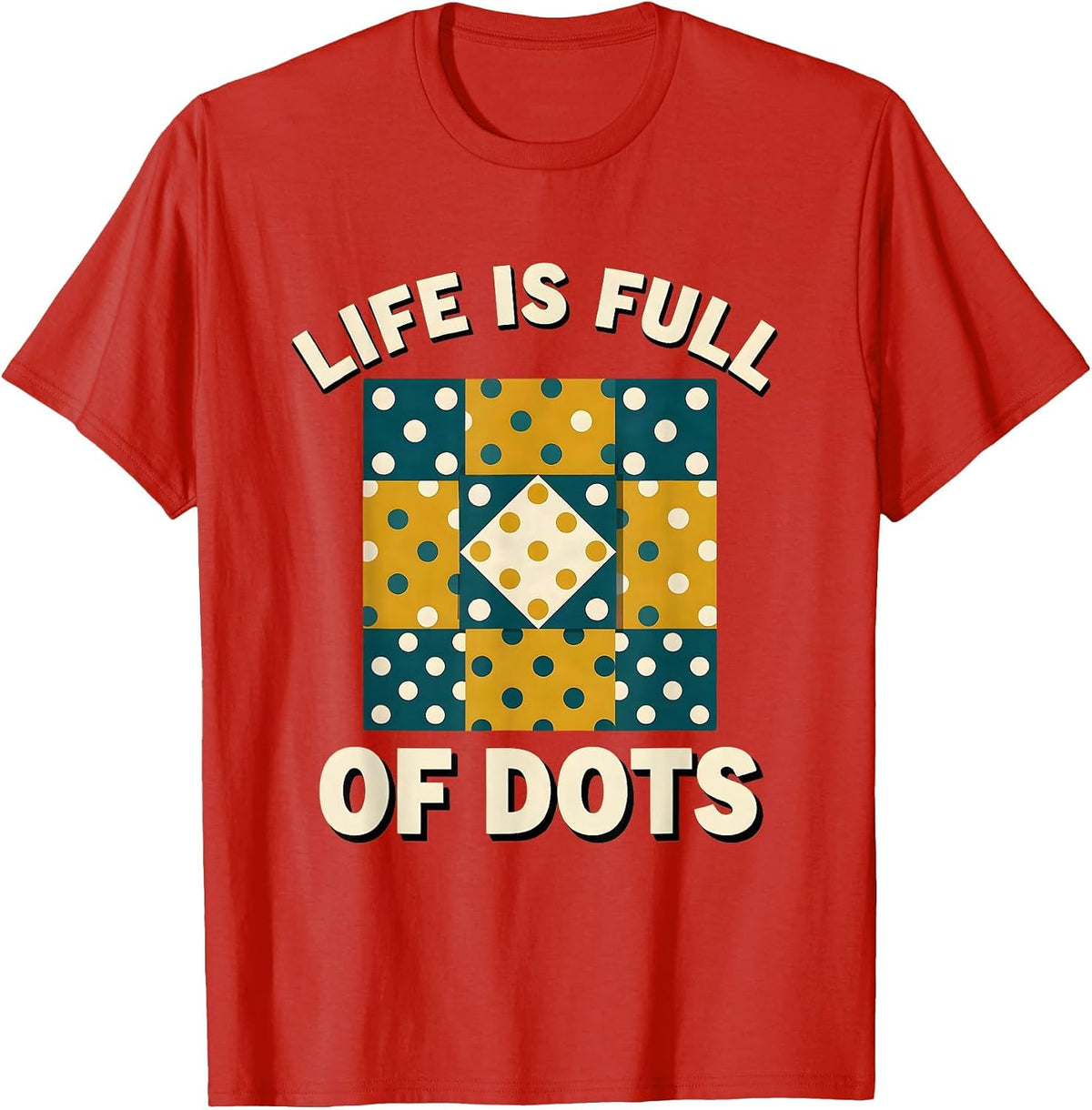 Life Is Full of Dots Positive Mindset Design T-Shirt - Red