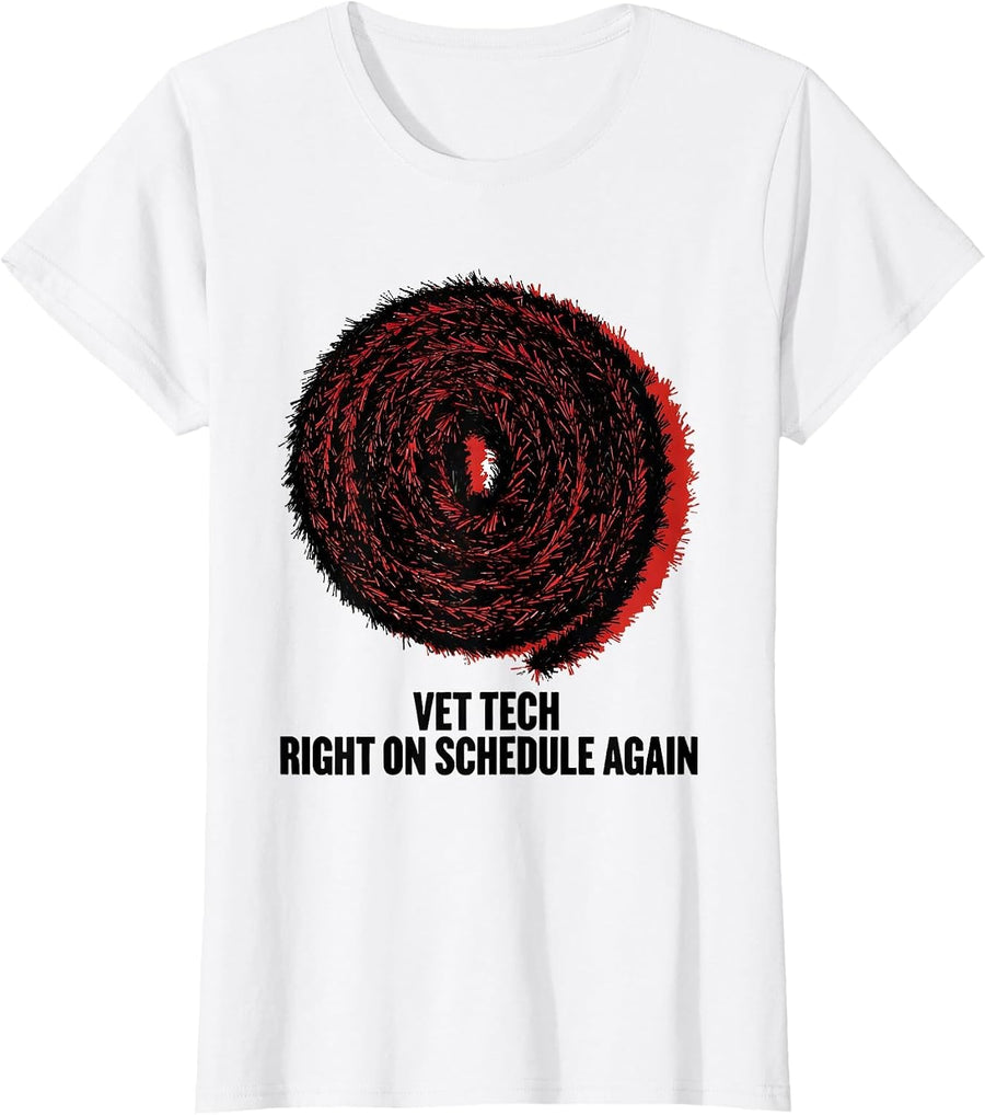 Women's Vet Tech: Right On Schedule Again Funny Veterinary Staff T-Shirt - White